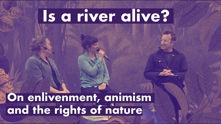40. LIVE: Is a river alive? On enlivenment, animism and nature's rights // ROBERT MACFARLANE & PELLA THIEL
