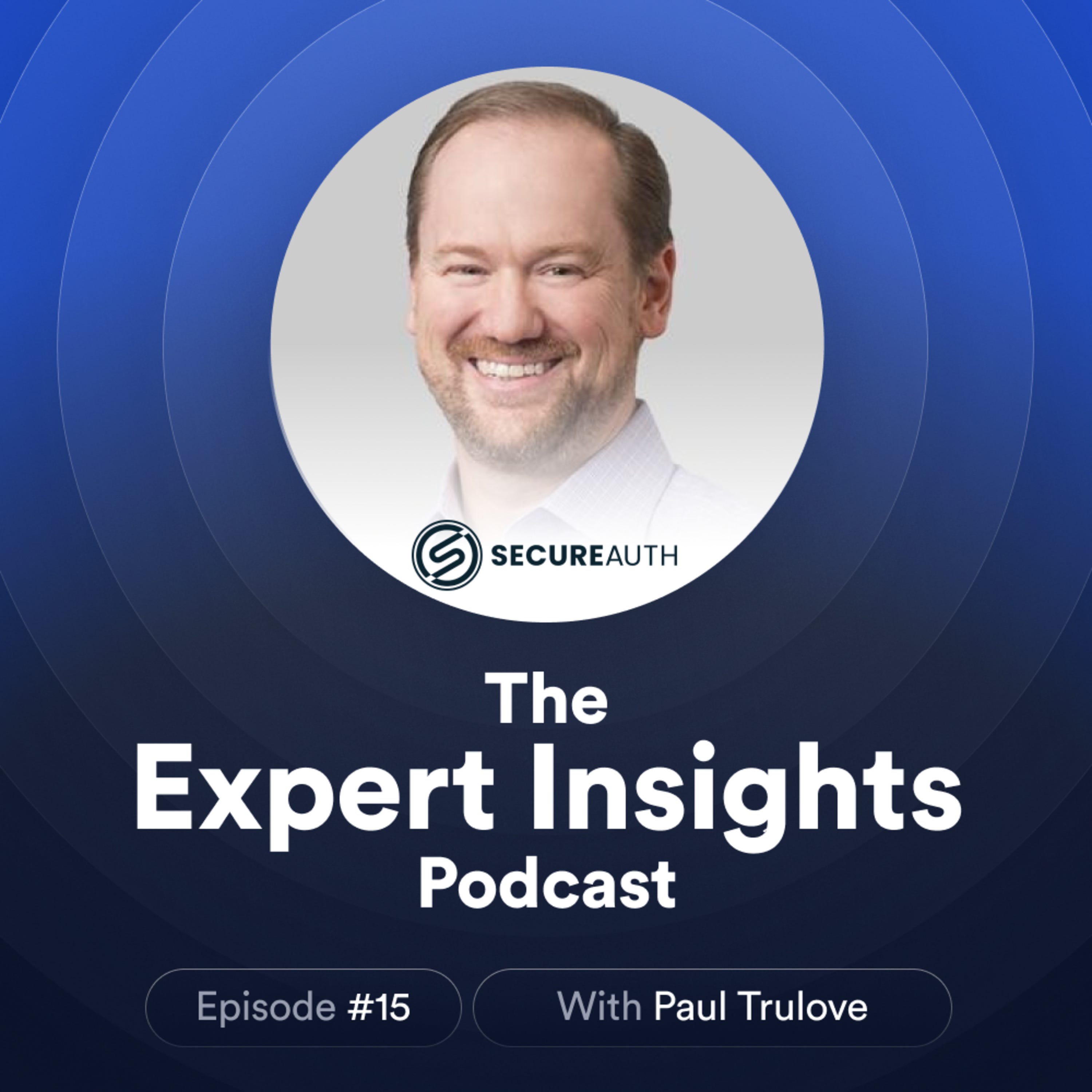 #15 - The Future Of Identity Security (Paul Trulove, SecureAuth) episode artwork