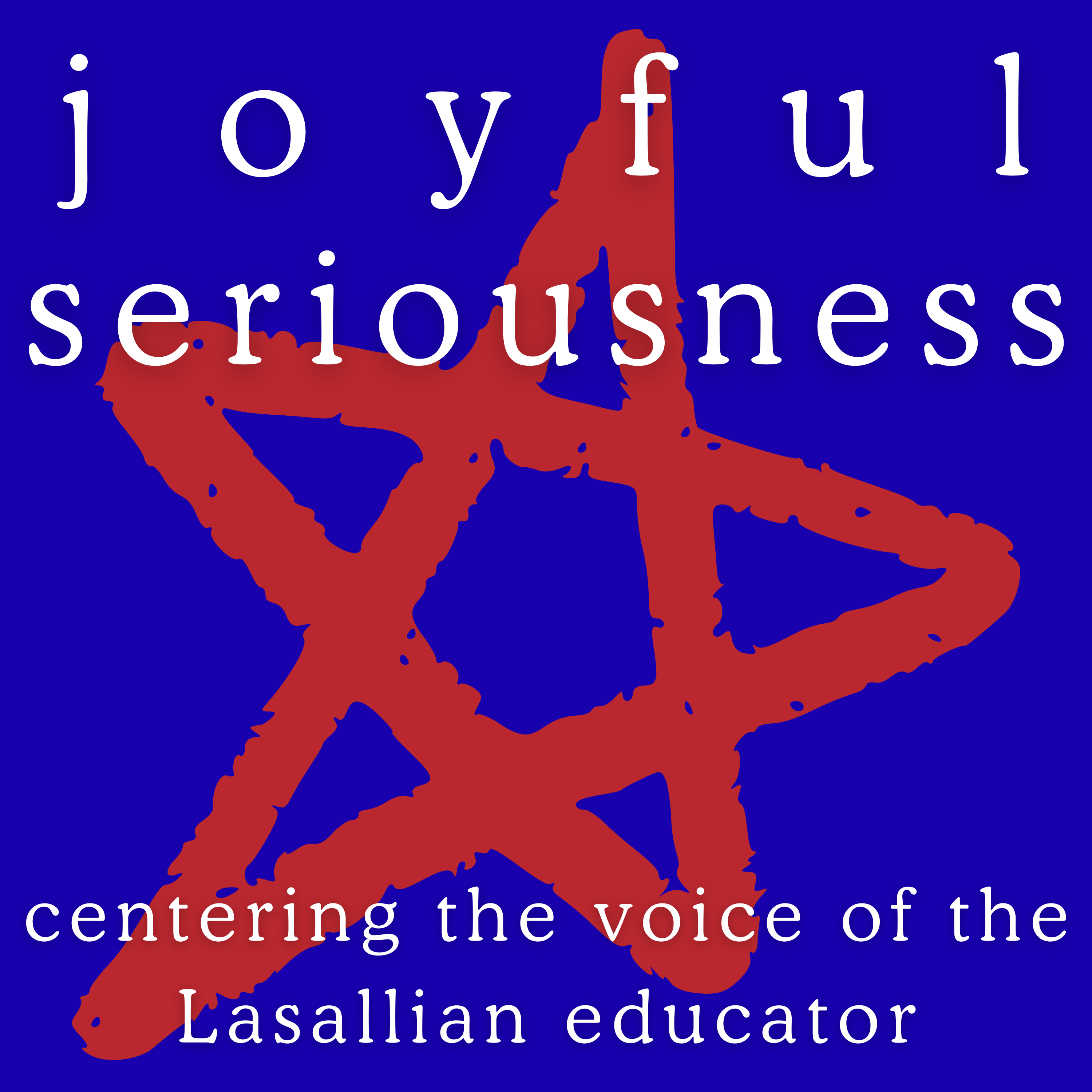 Joyful Seriousness Ep. 8 - Tim Joy - The Value of the Story in Lasallian Education