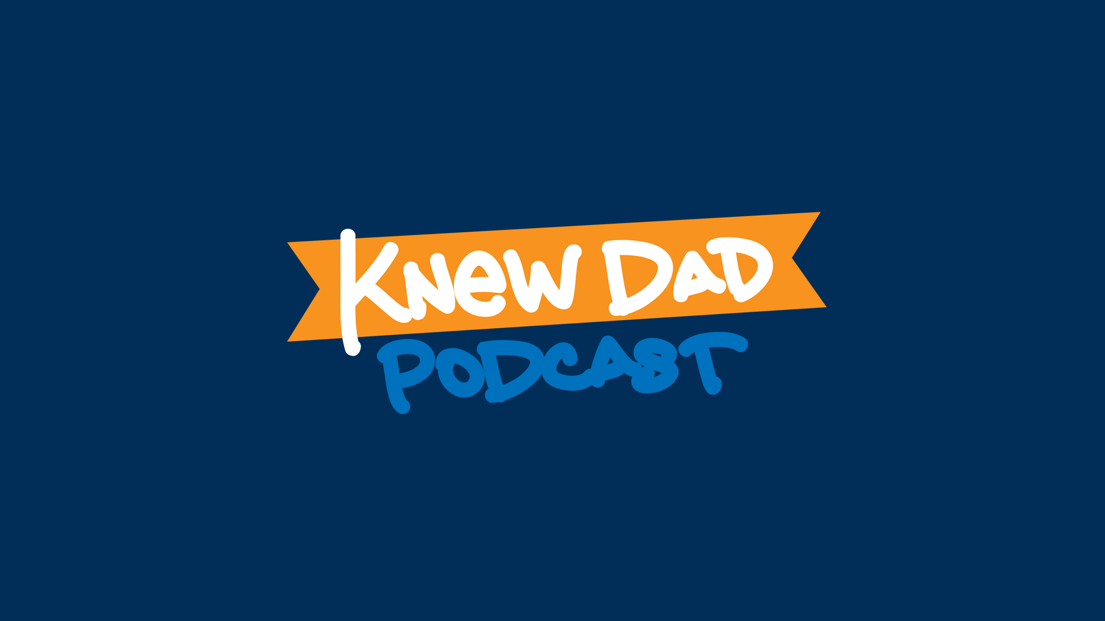 Knew Dad Podcast