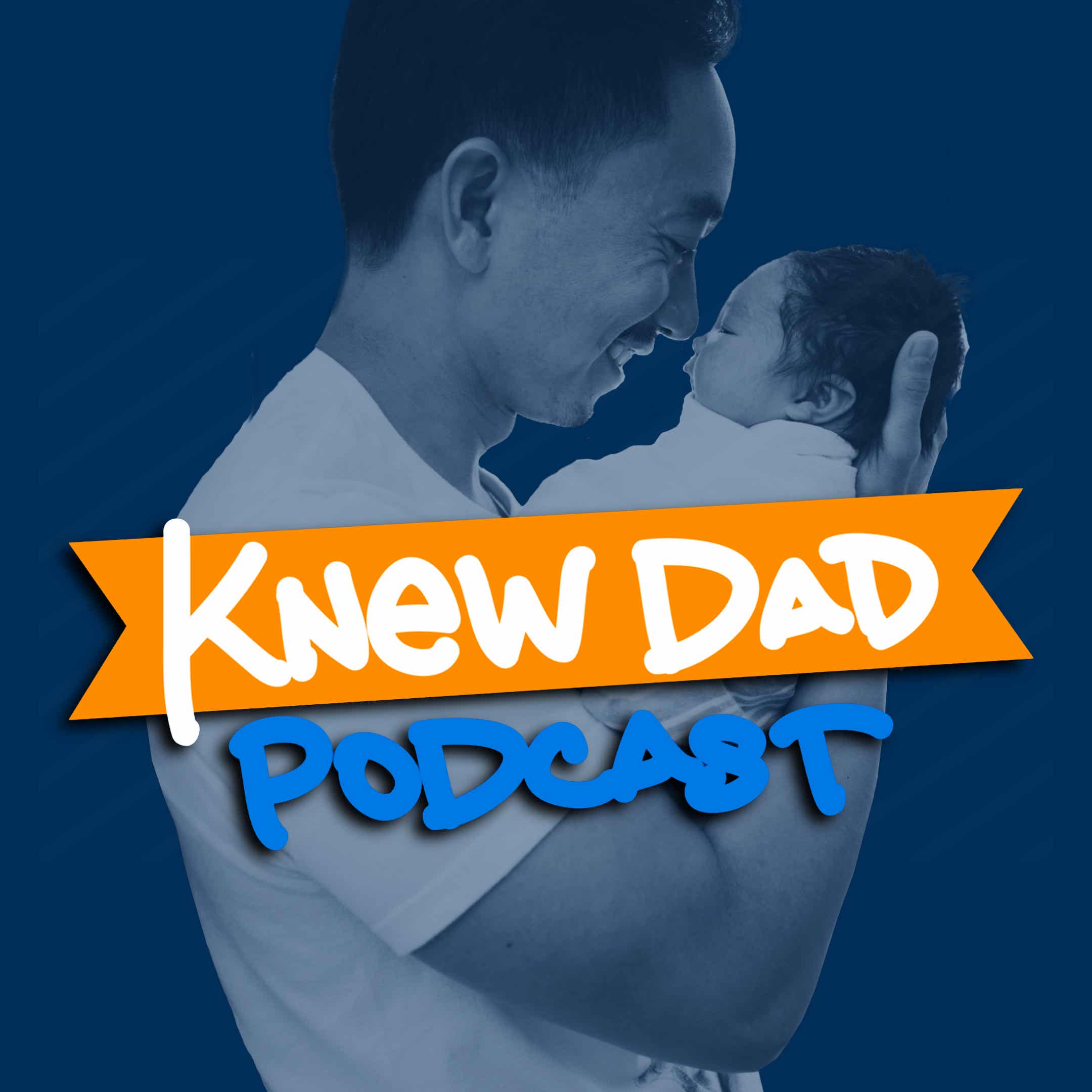 Knew Dad Podcast