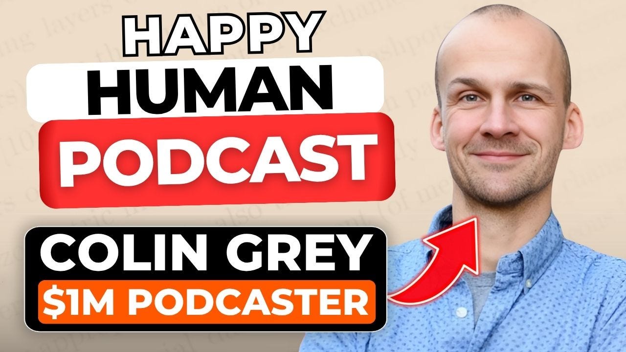 The Happy, Human Way to Start a Crazy Successful Substack Podcast | Insider Tips from 7-Figure Podcaster Dr. Colin Gray episode artwork