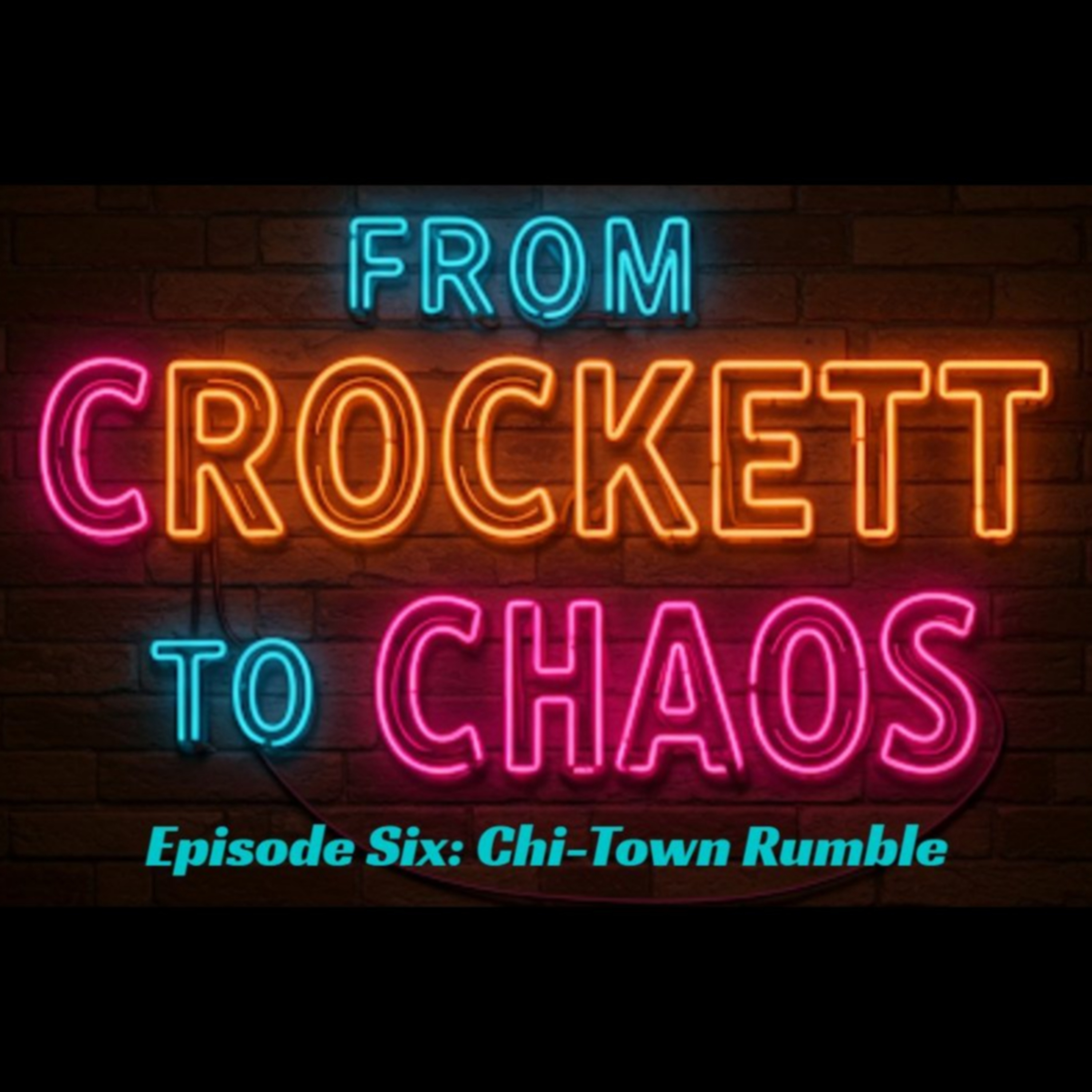 From Crockett To Chaos Episode Six: Chi-Town Rumble episode artwork