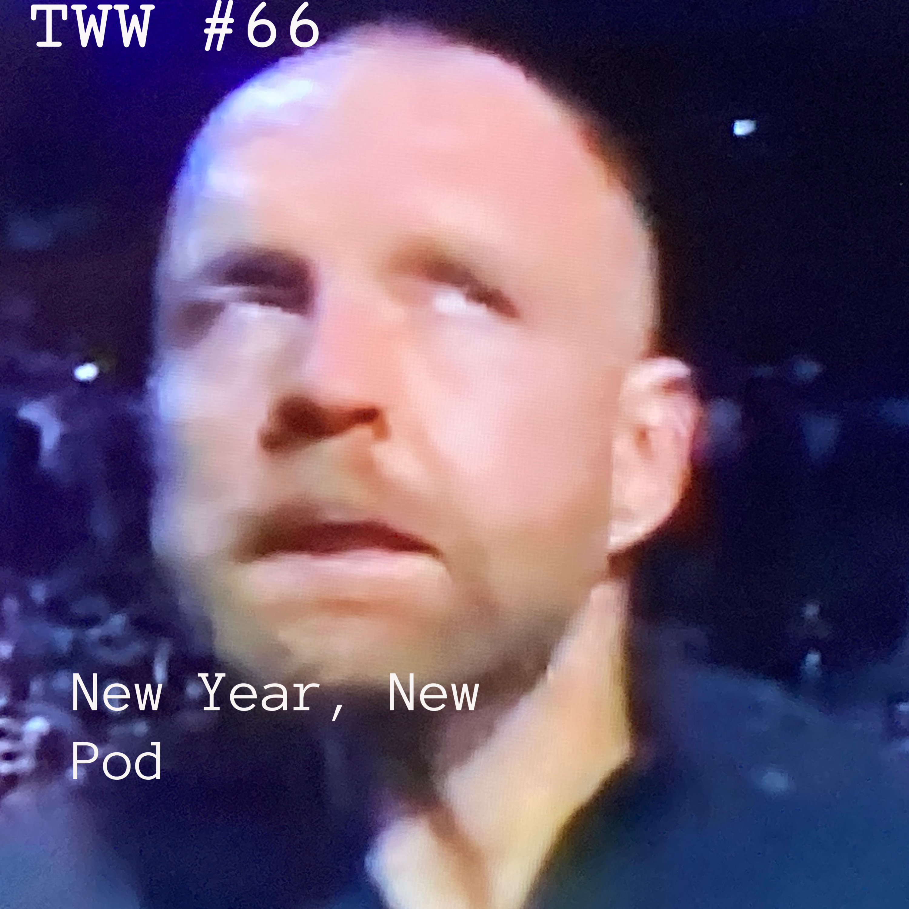 TWW #66: New Year, New Pod episode artwork