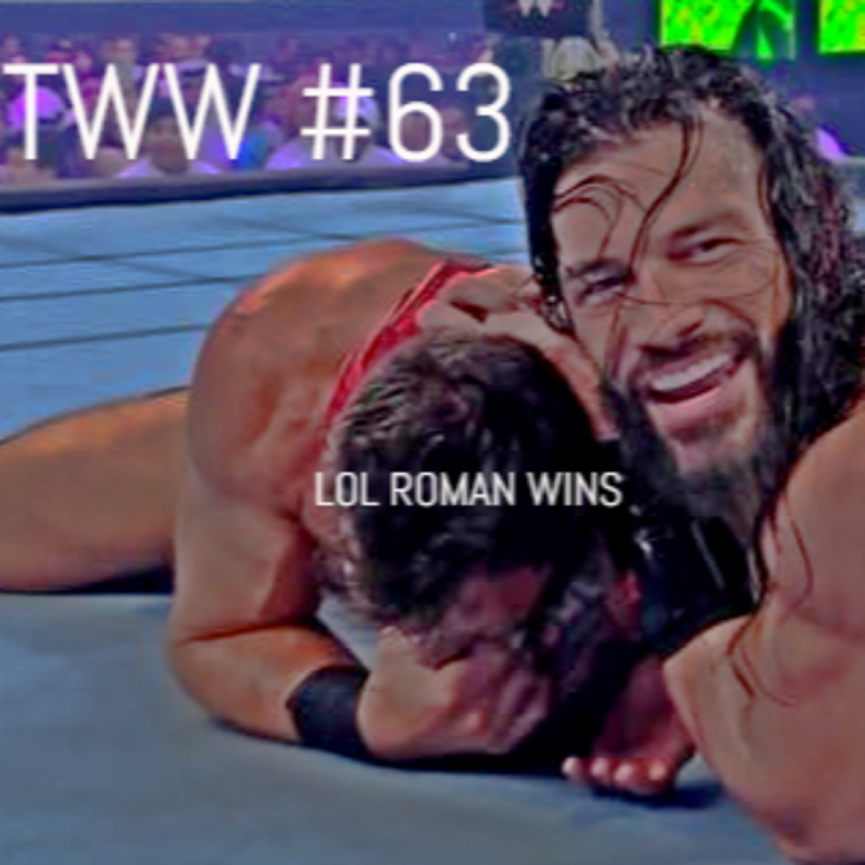 TWW #63: LOL ROMAN WINS episode artwork