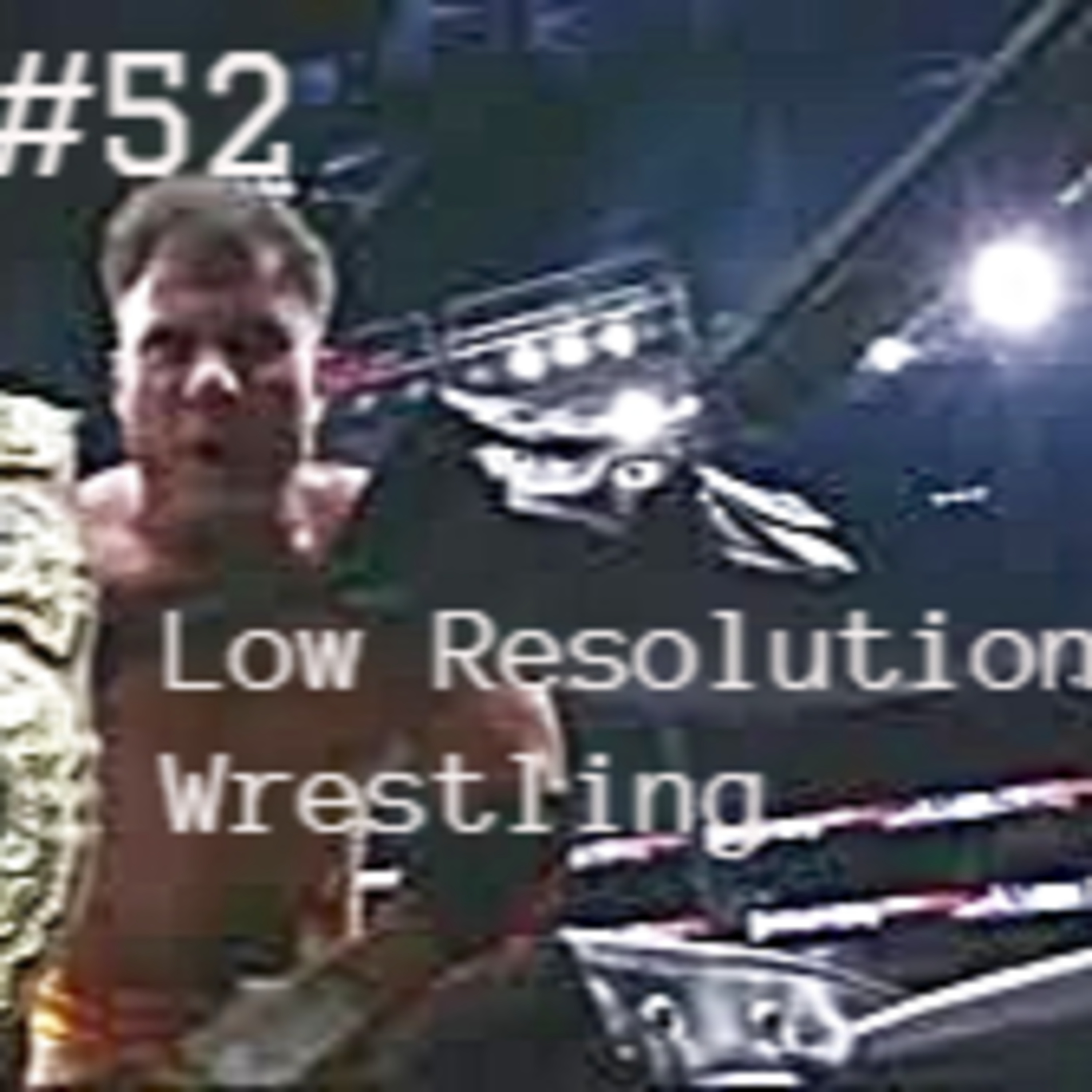 TWW #52: Low Resolution Wrestling episode artwork