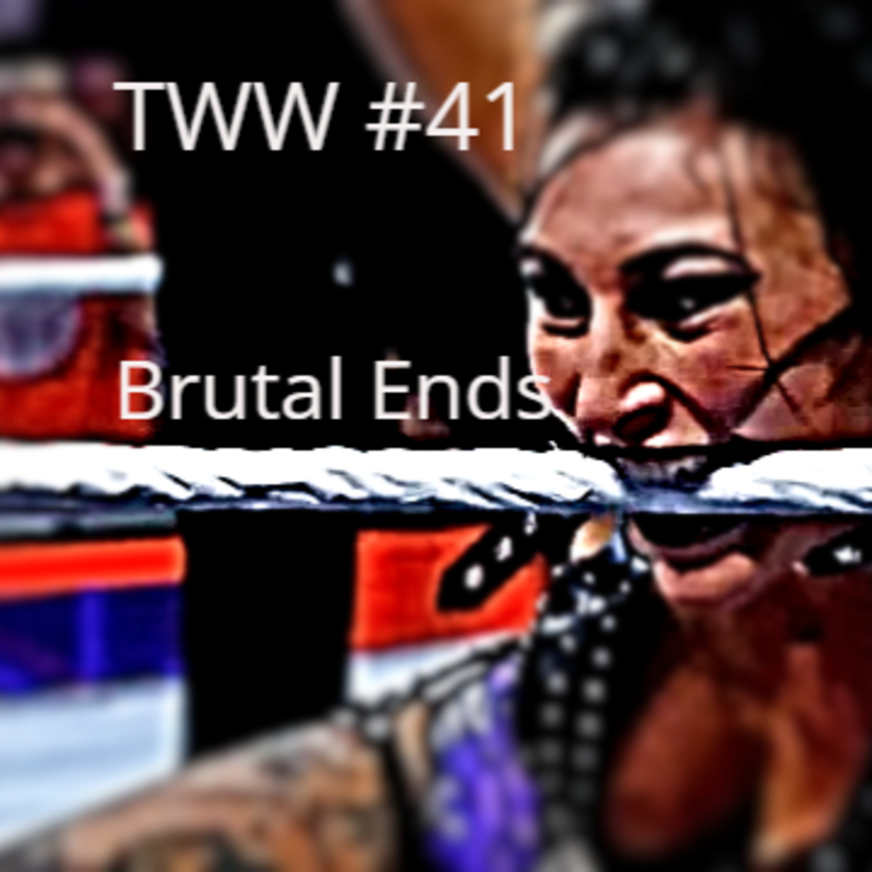 TWW #41: Brutal Ends episode artwork