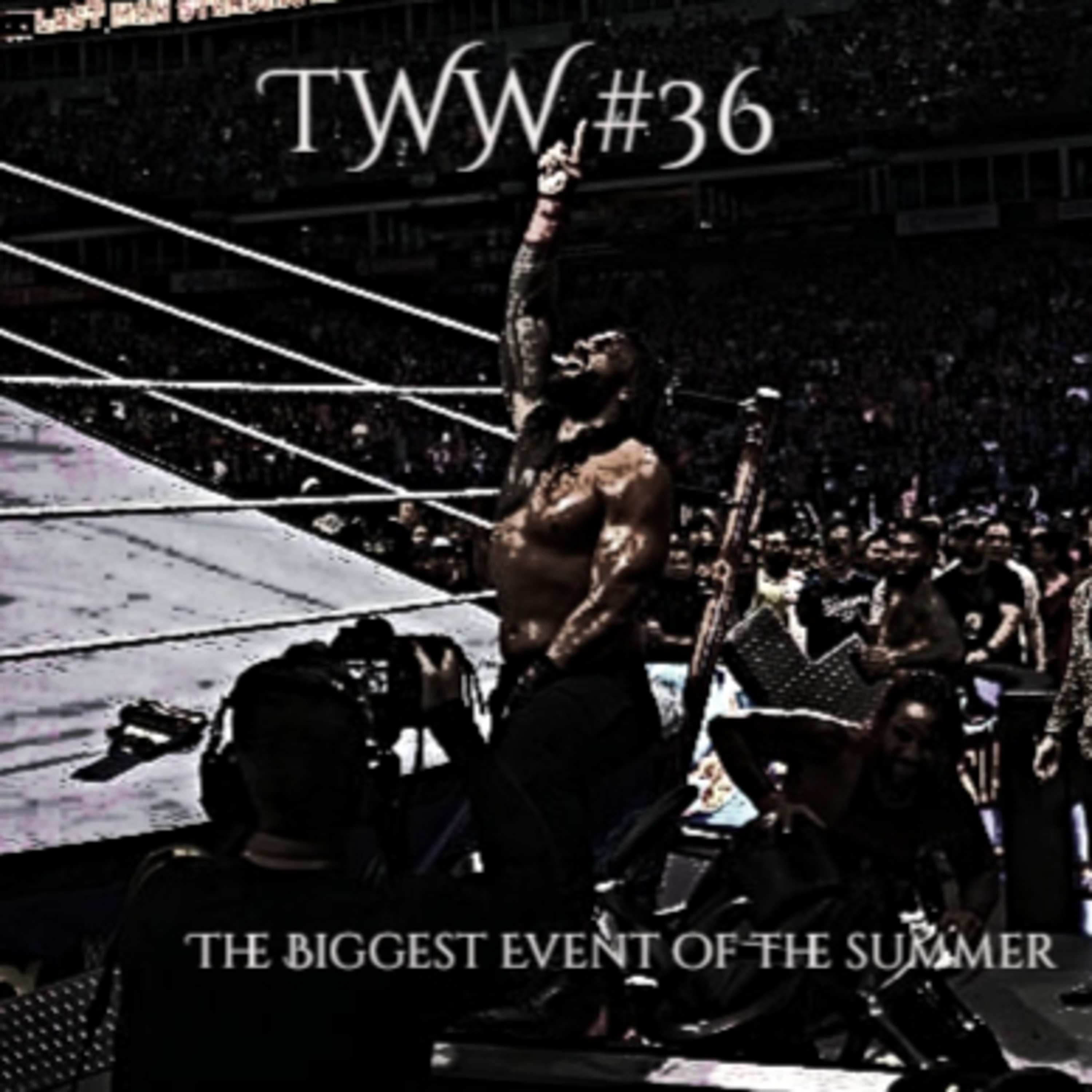 Episode 36: The Biggest Event of the Summer episode artwork