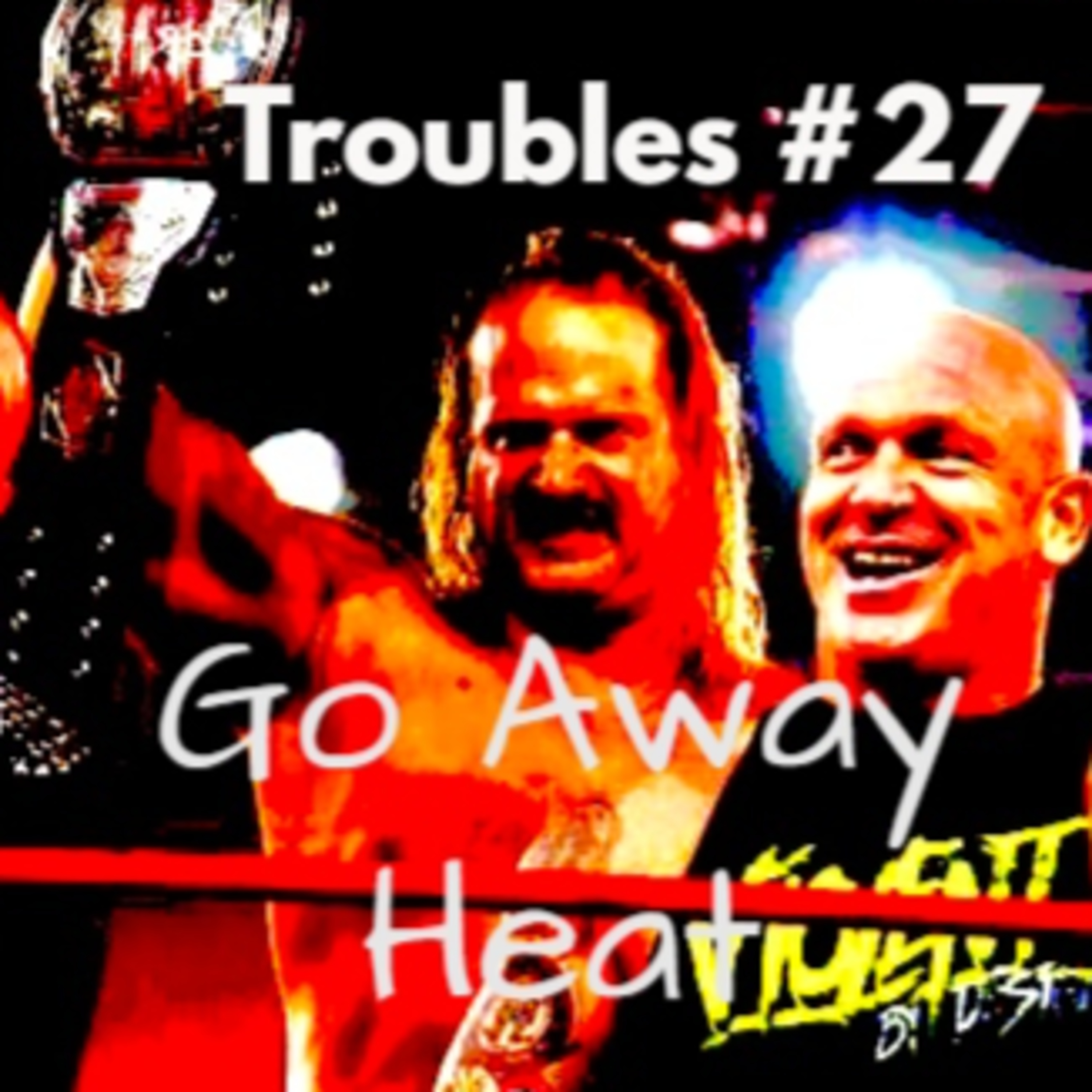 Episode 27: Go Away Heat episode artwork