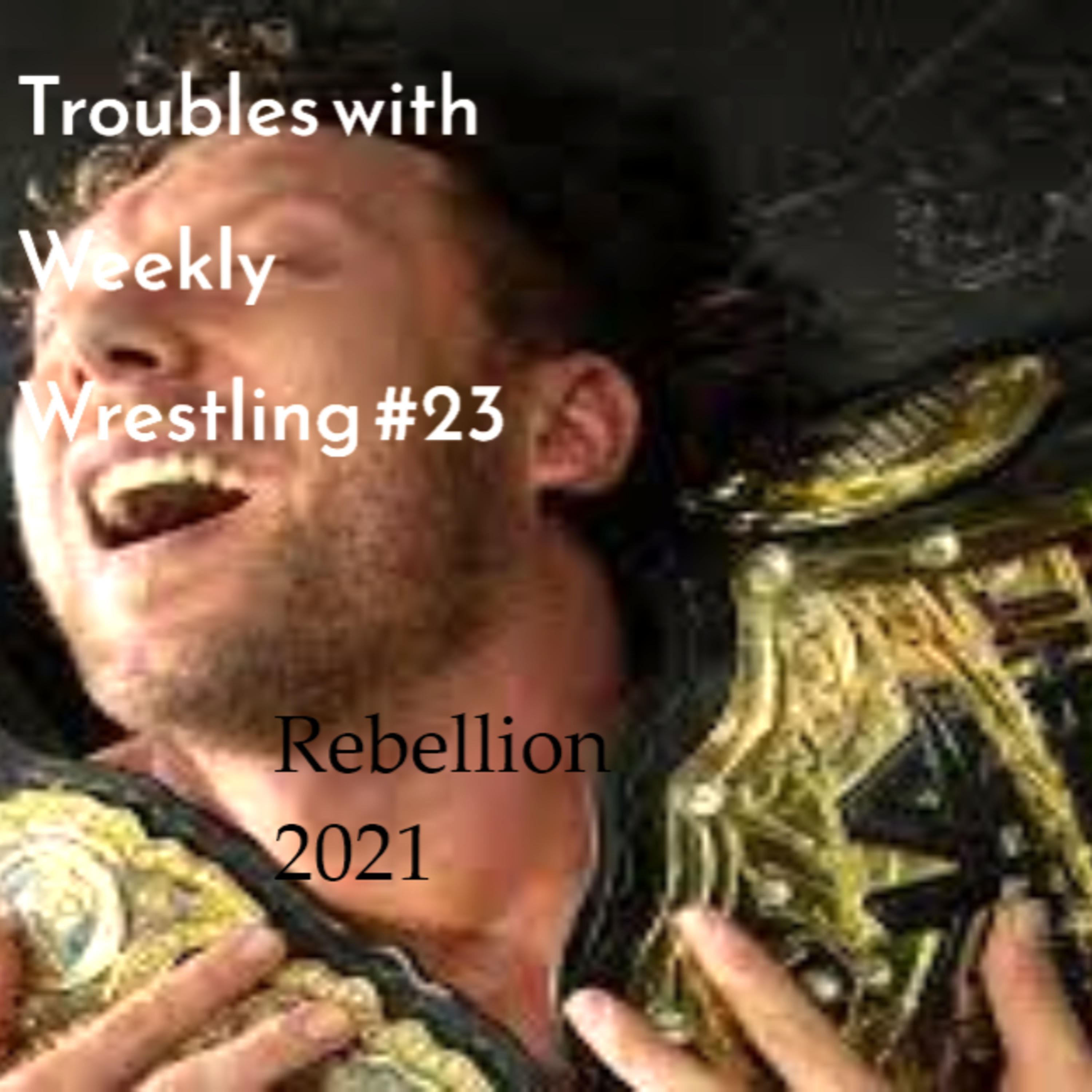 Episode 23: Rebellion 2021 episode artwork