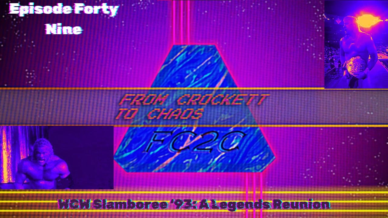 From Crockett to Chaos Episode Forty Nine: WCW Slamboree ‘93- A Legends Reunion From Crockett to Chaos Episode Forty Nine: WCW Slamboree ‘93- A Legends Reunion