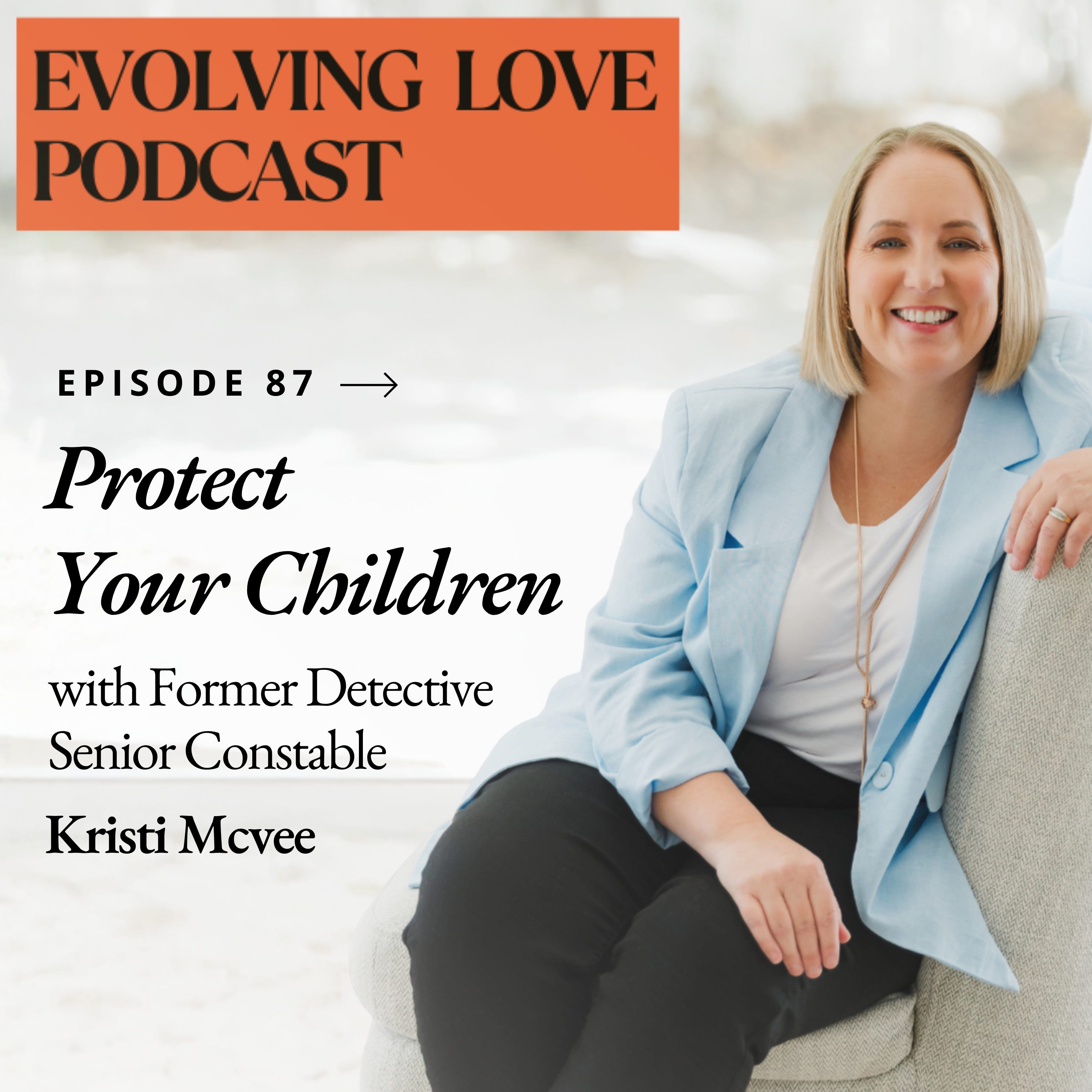 Protect Your Children - Former Detective Senior Constable Kristi McVee