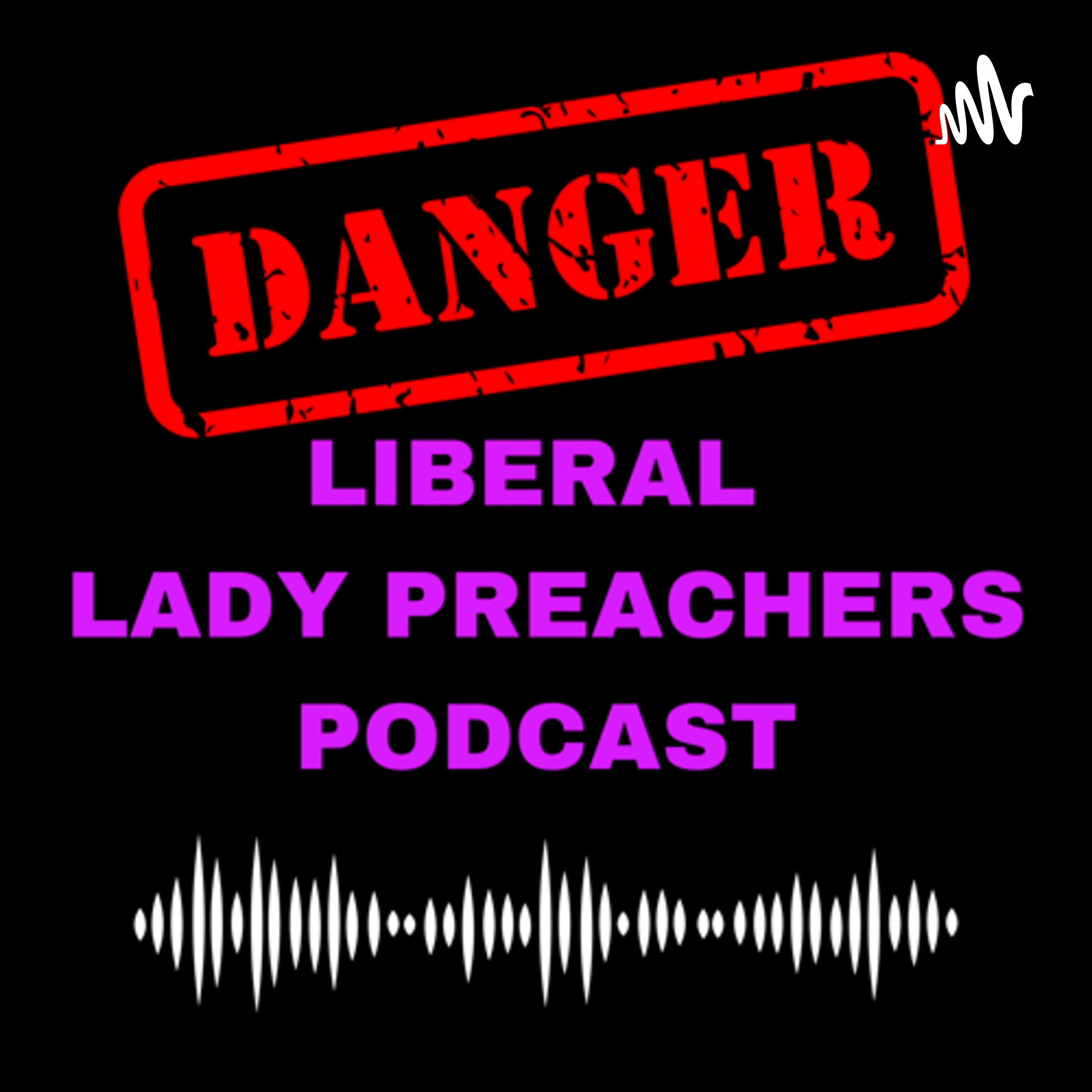 Dangerous Liberal Lady Preachers