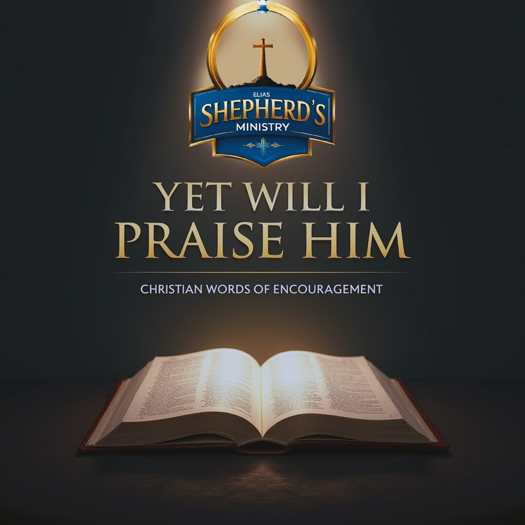 Yet Will I Praise Him — Christian Words of Encouragement episode artwork