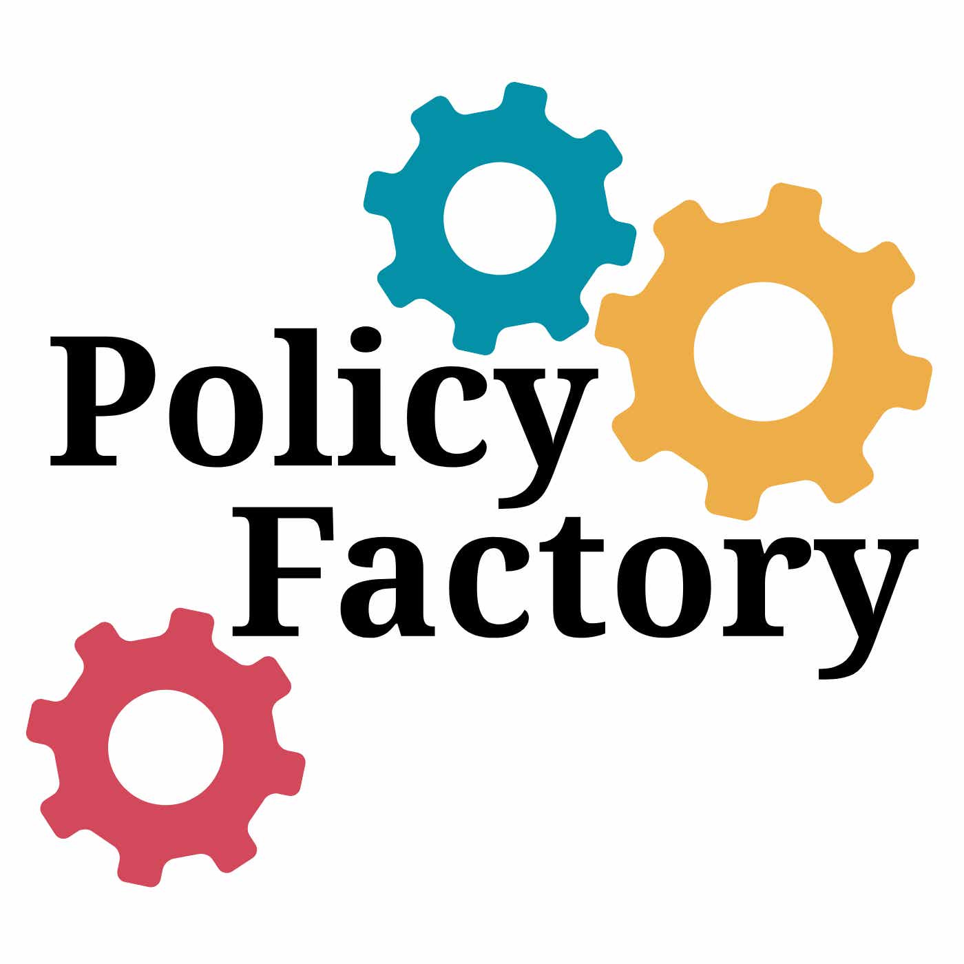 The Policy Factory Podcast