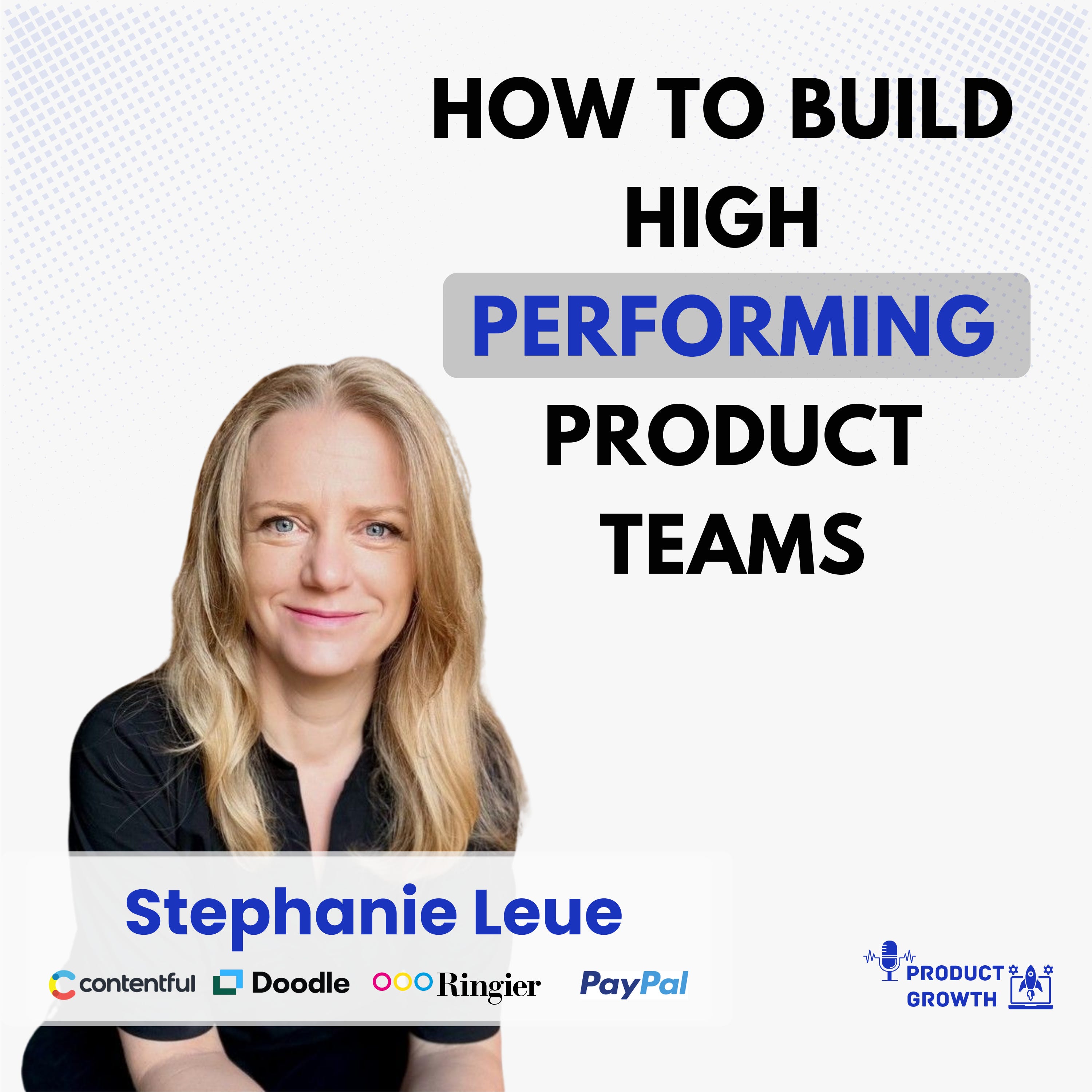 How to Build High Performing Product Teams | Lessons from 15+ Years in Product with Stephanie Leue