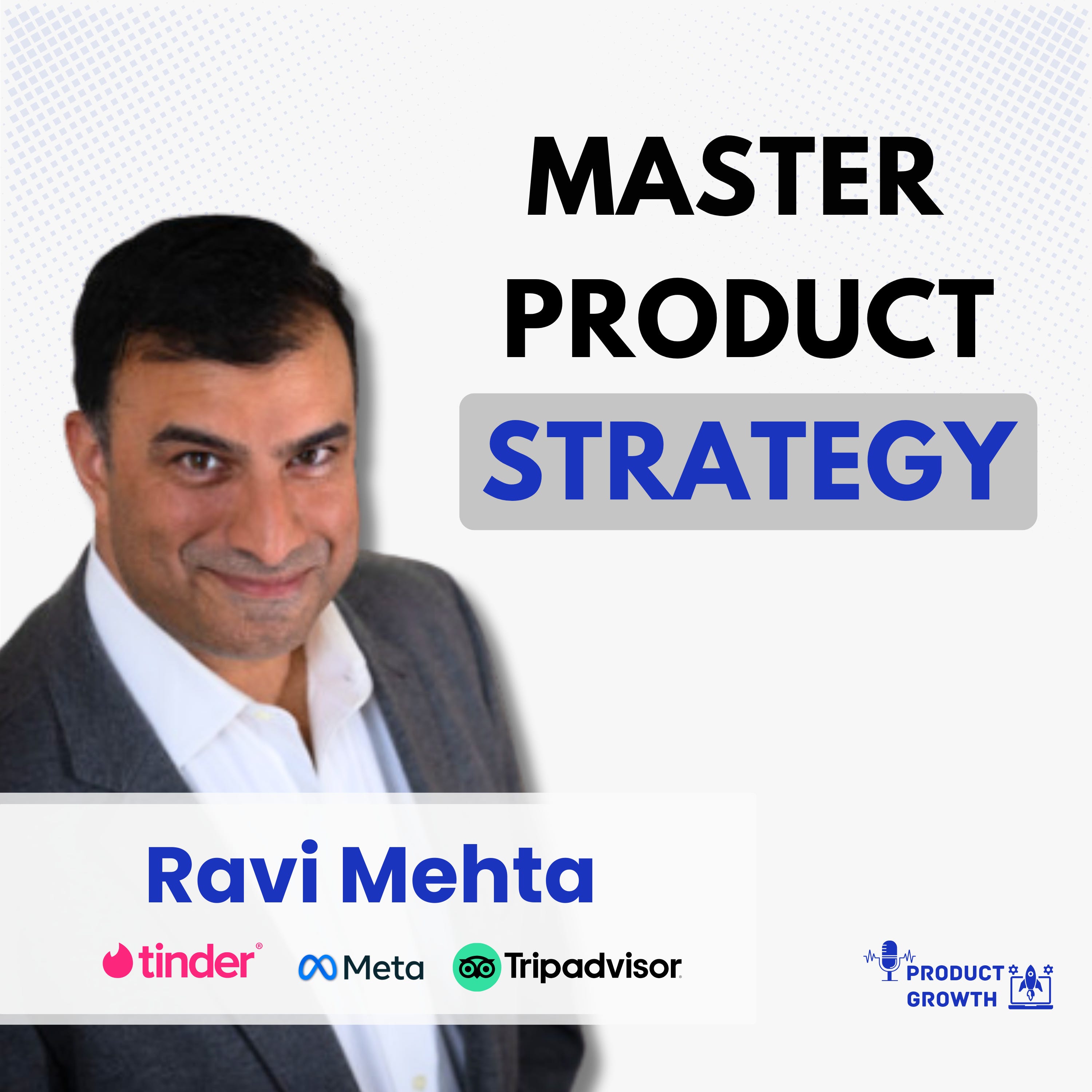 Write a Great Product Strategy: Lessons from Ravi Mehta | Former CPO at Tinder, Director at Meta, VP at TripAdvisor