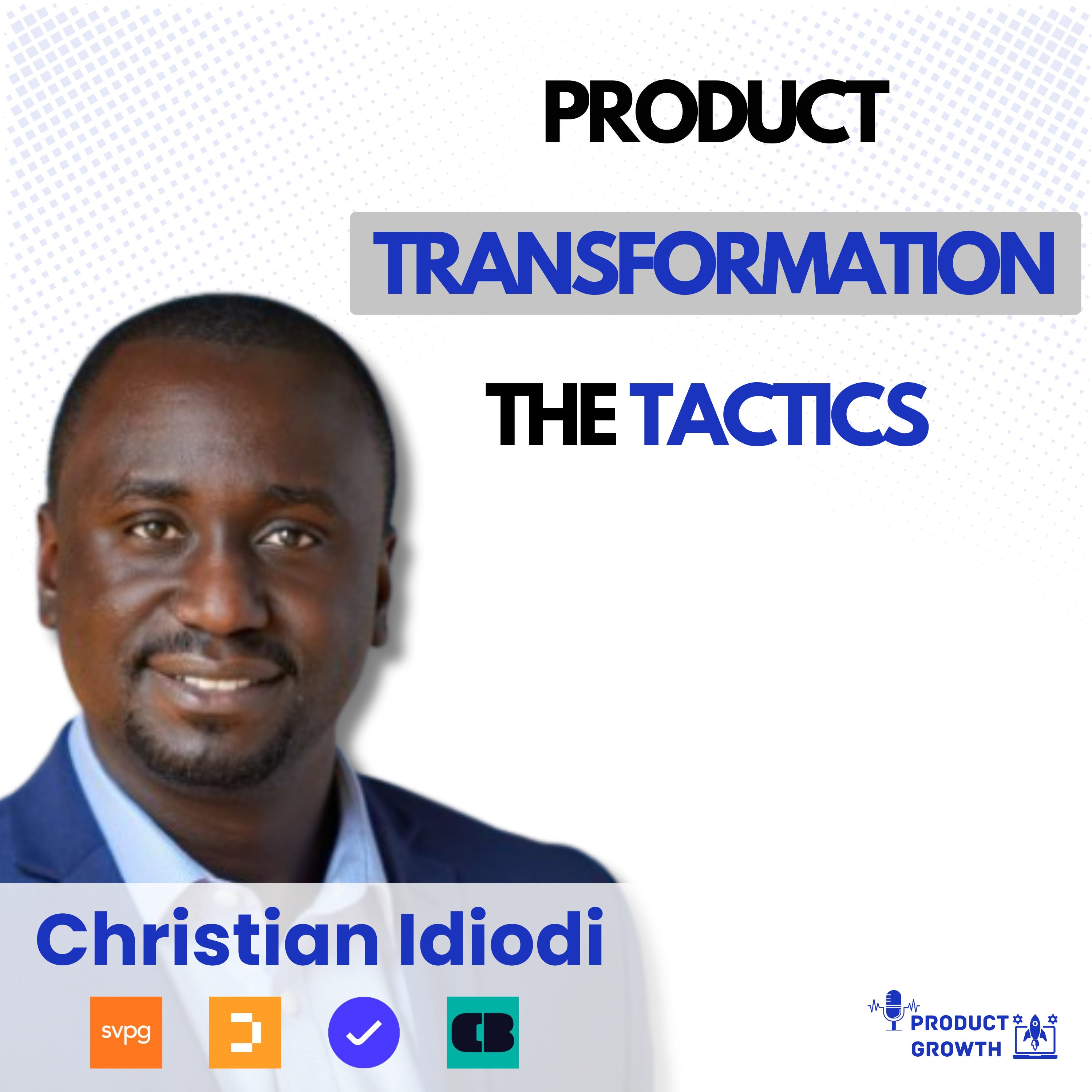 The Tactics of Product Transformation: How to Build a Better Working Environment with Christian Idiodi