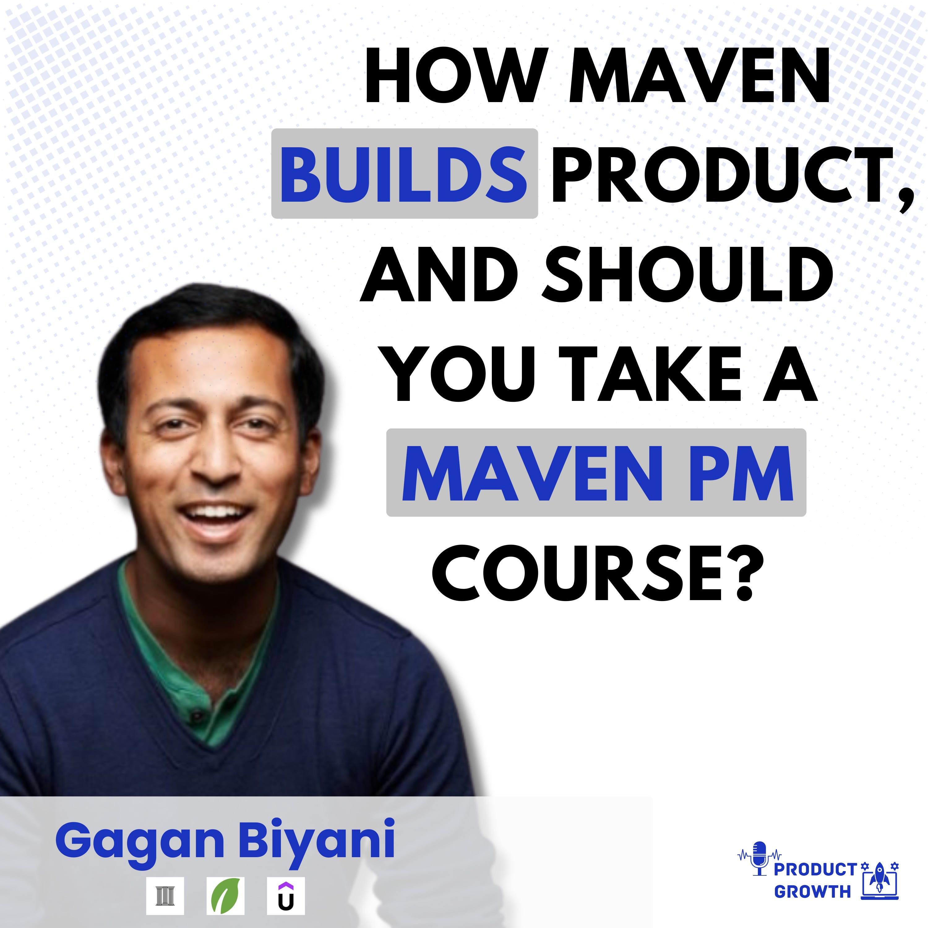 How Maven Builds Product, and Whether You Should Take a Maven PM Course with Maven CEO Gagan Biyani