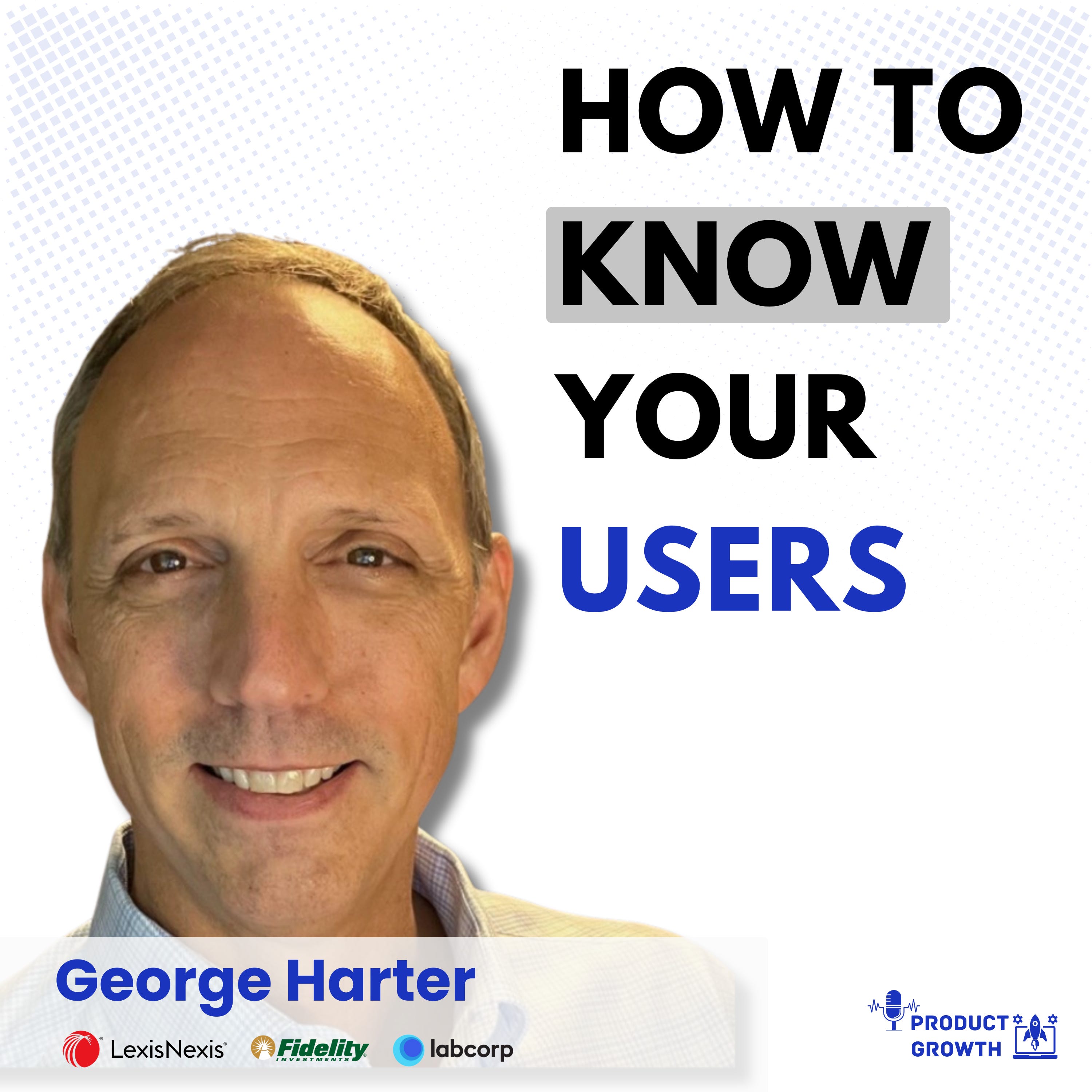 The Ultimate Guide to Knowing Your Users as a PM | George Harter, 20+ Years of PM