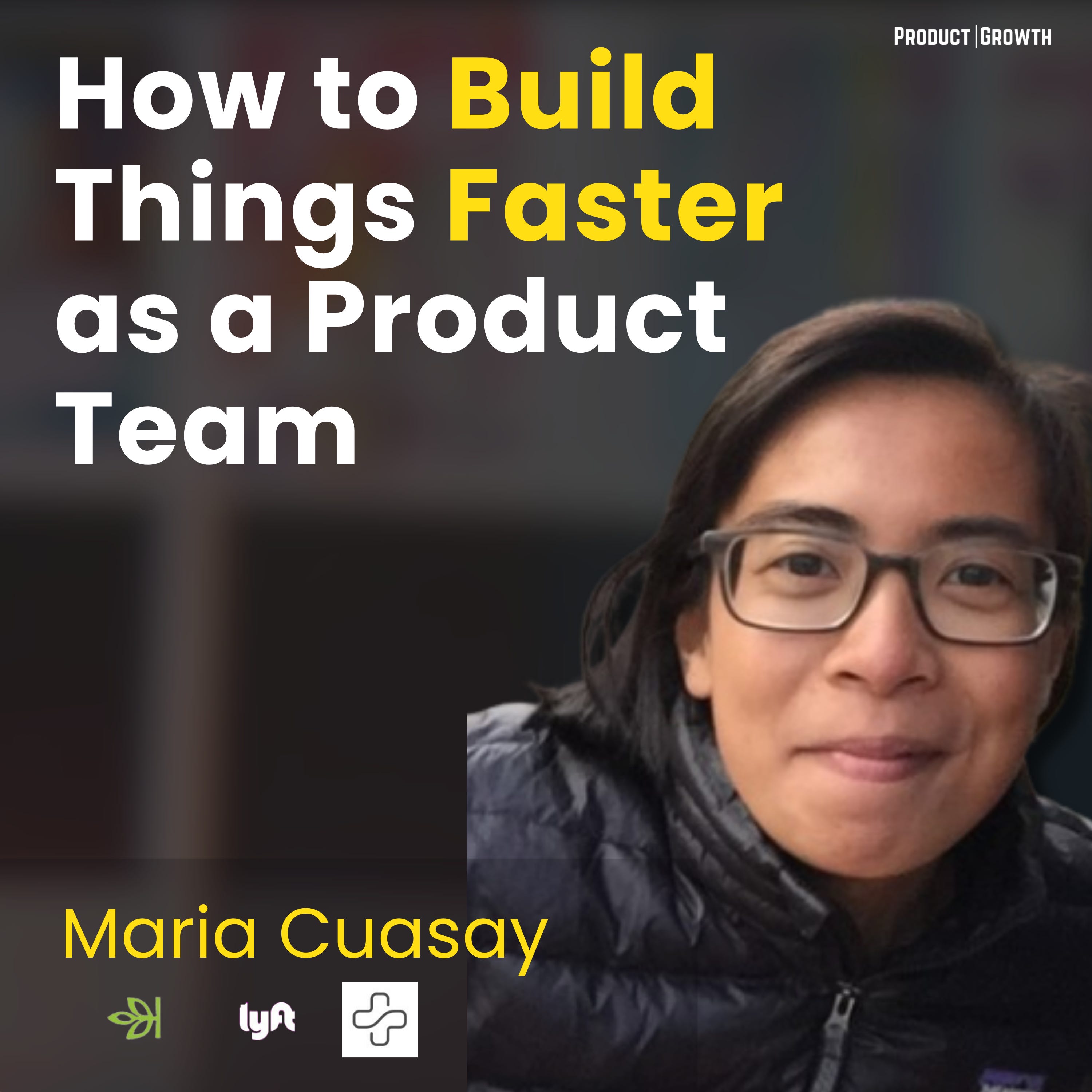 How to Build Things Faster as a Product Team | Maria Cuasay, Director of Product Growth @ Ancestry