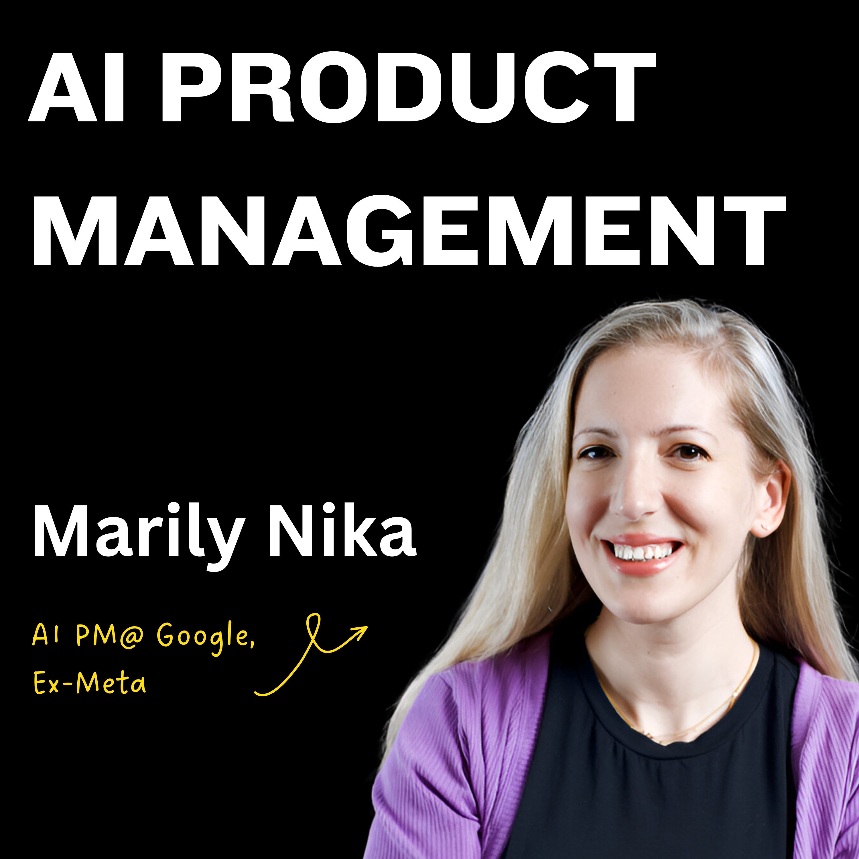 How to Become, and Succeed as, an AI PM | The Marily Nika Episode