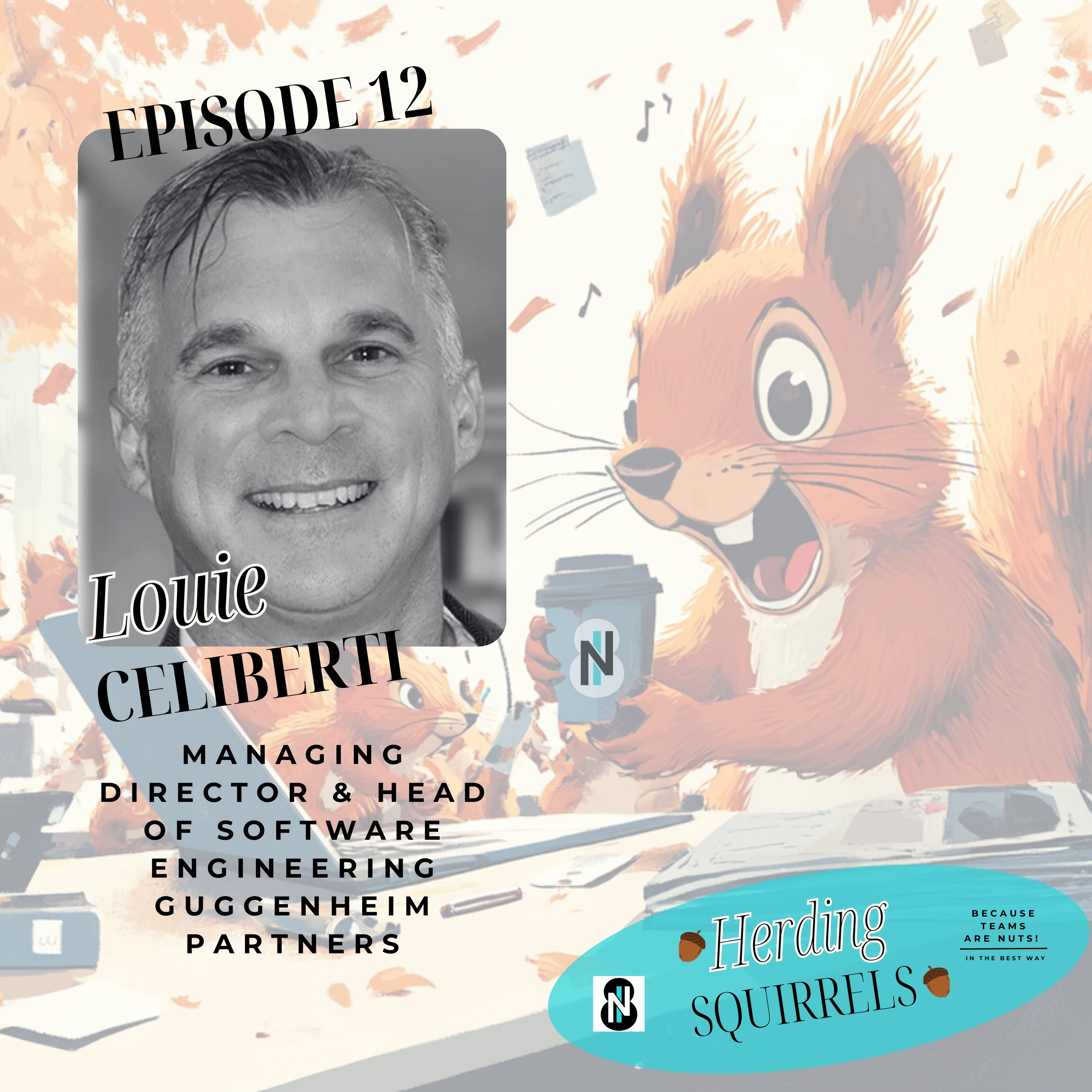 Herding Squirrels Ep 12 w Louie Celiberti