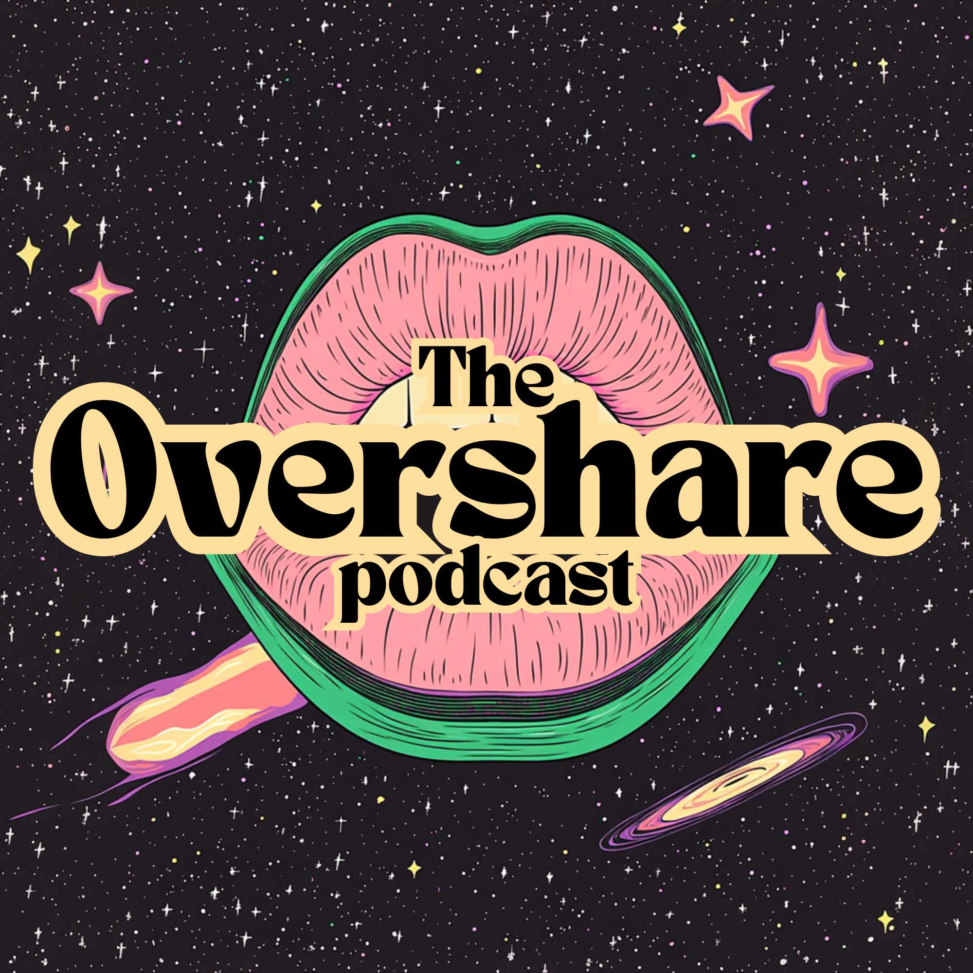 The Overshare Podcast Podcast