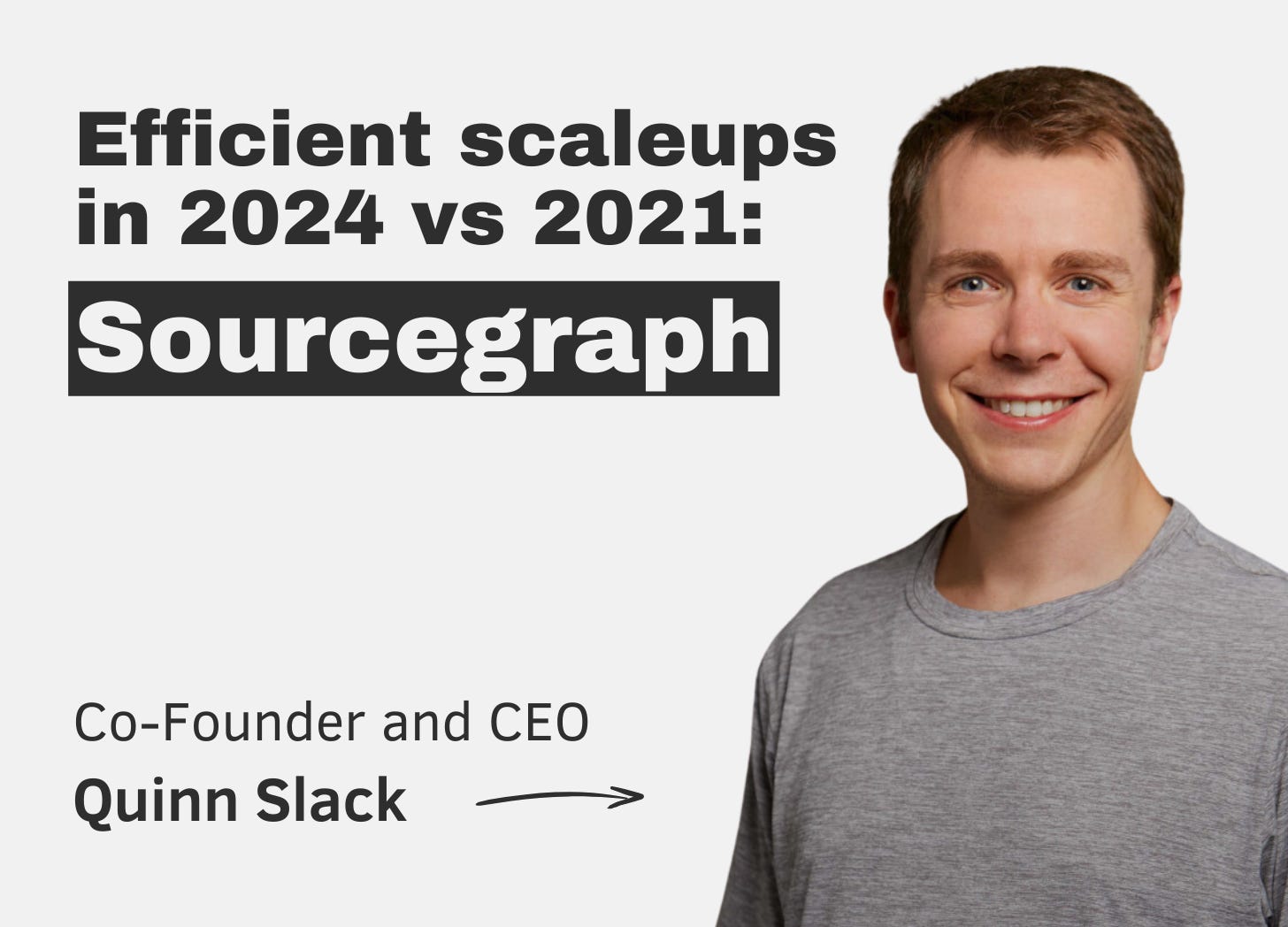 Efficient scaleups in 2024 vs 2021: Sourcegraph (with CEO & Co-founder Quinn Slack)