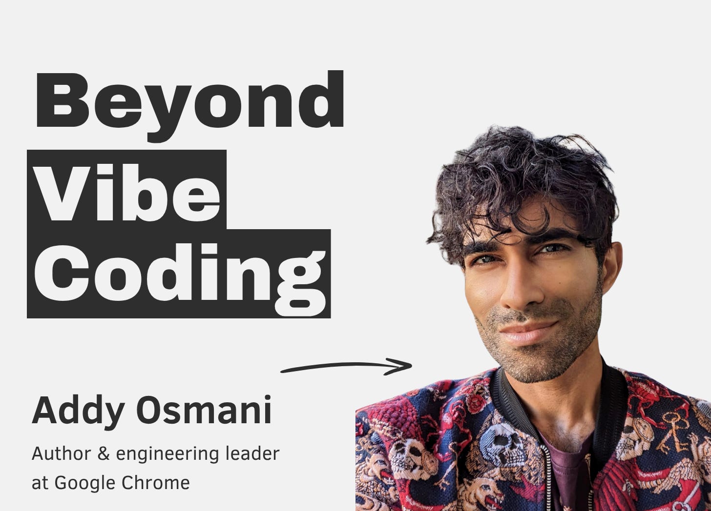 Beyond Vibe Coding with Addy Osmani