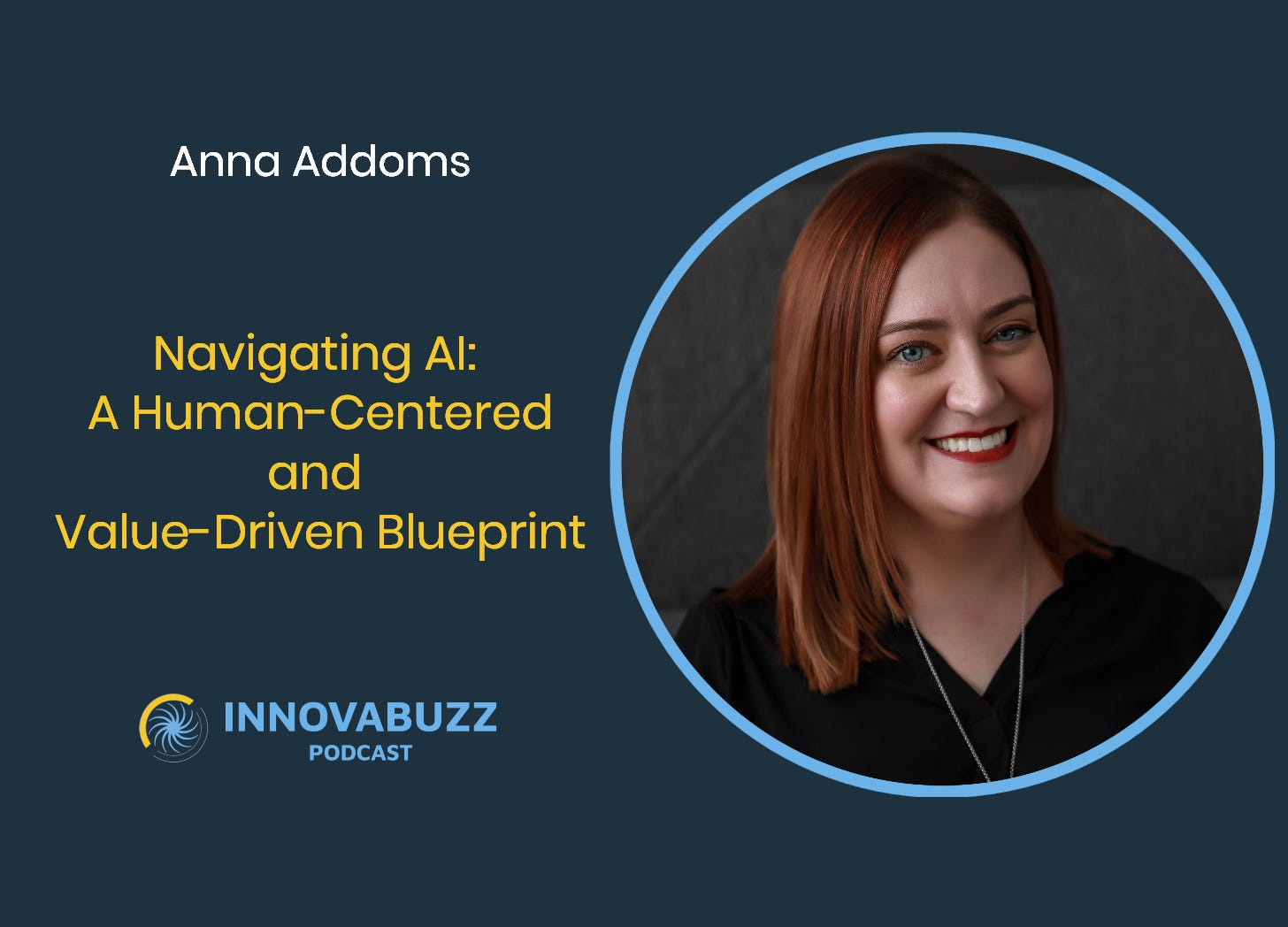 Anna Addoms, Navigating AI: A Human-Centered and Value-Driven Blueprint - Innova.Buzz 671