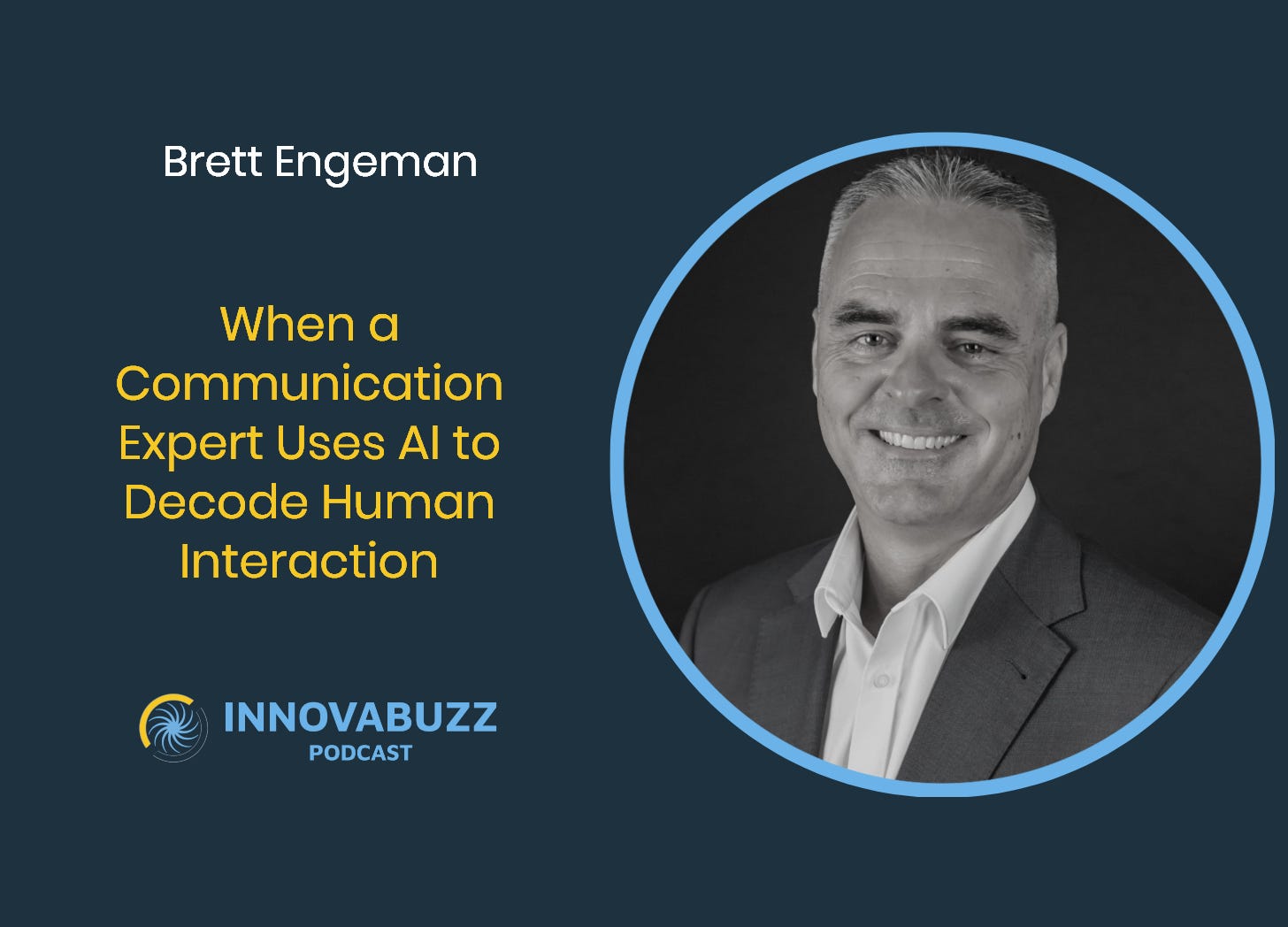 Brett Engeman, When a Communication Expert Uses AI to Decode Human Interaction - Innova.buzz 675