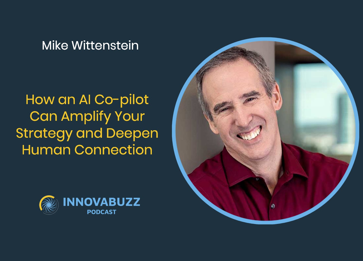 Mike Wittenstein, How an AI Co-pilot Can Amplify Your Strategy and Deepen Human Connection - Innova.buzz 676