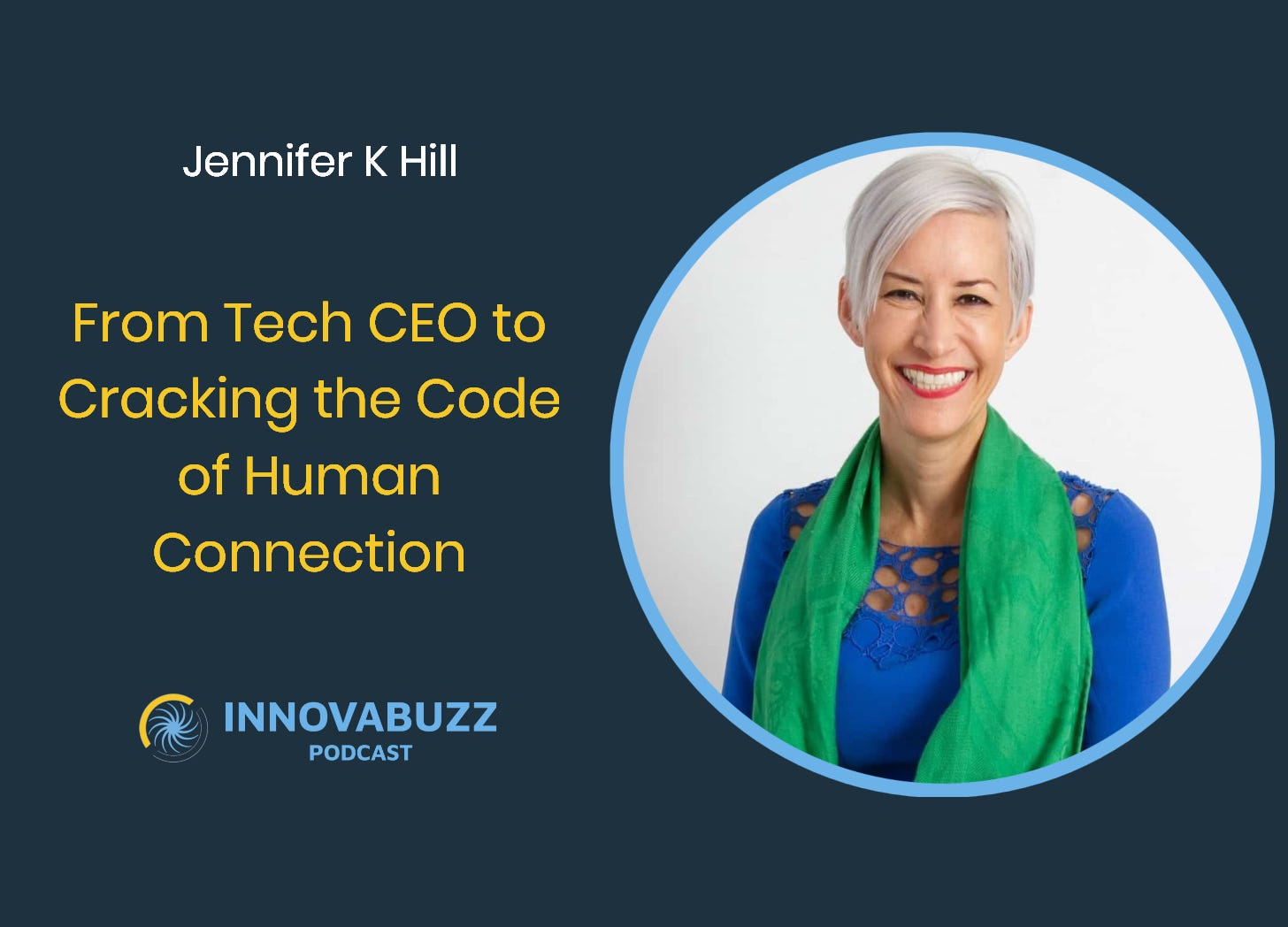 Jennifer K. Hill, From Tech CEO to Cracking the Code of Human Connection - Innova.Buzz 683