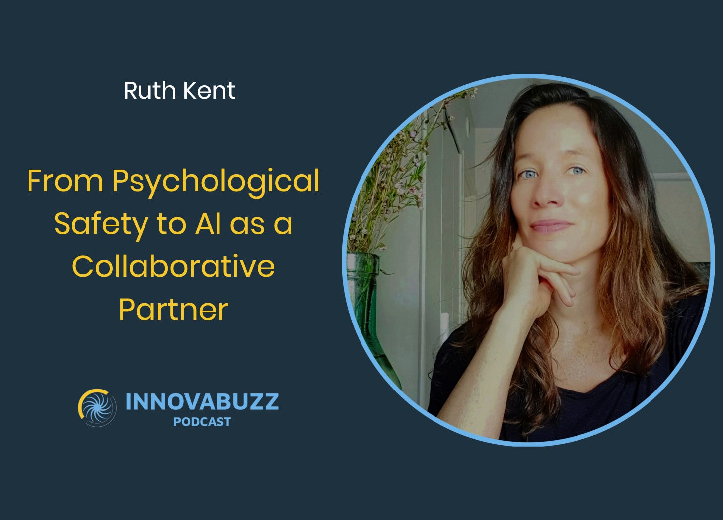 Ruth Kent, From Psychological Safety to AI as a Collaborative Partner - Innova.buzz 684