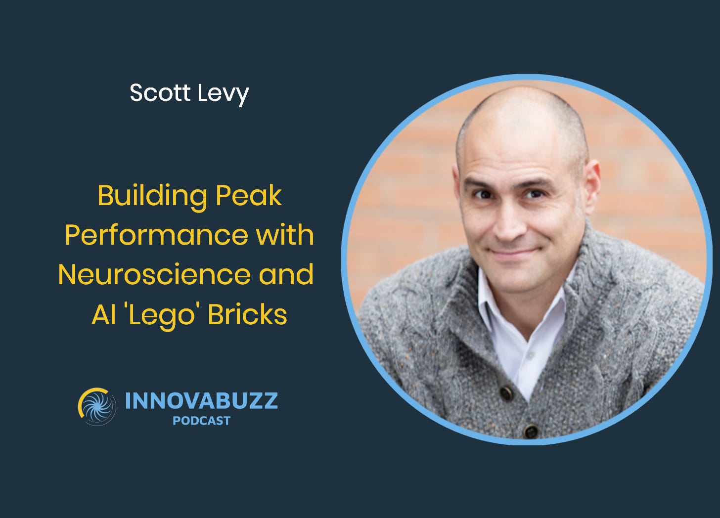 Scott Levy, Building Peak Performance with Neuroscience and AI 'Lego' Bricks - Innova.buzz 691