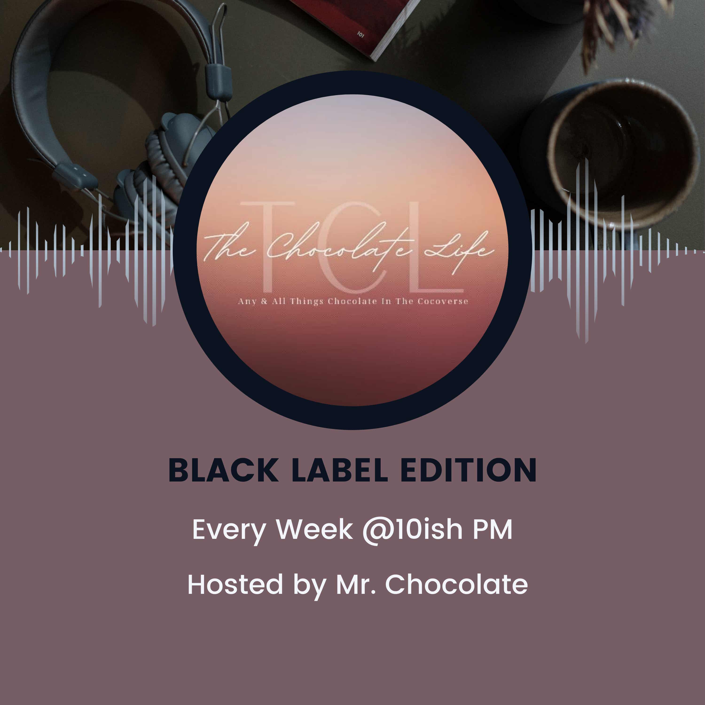 The Chocolate Life Podcast: Black Label Edition