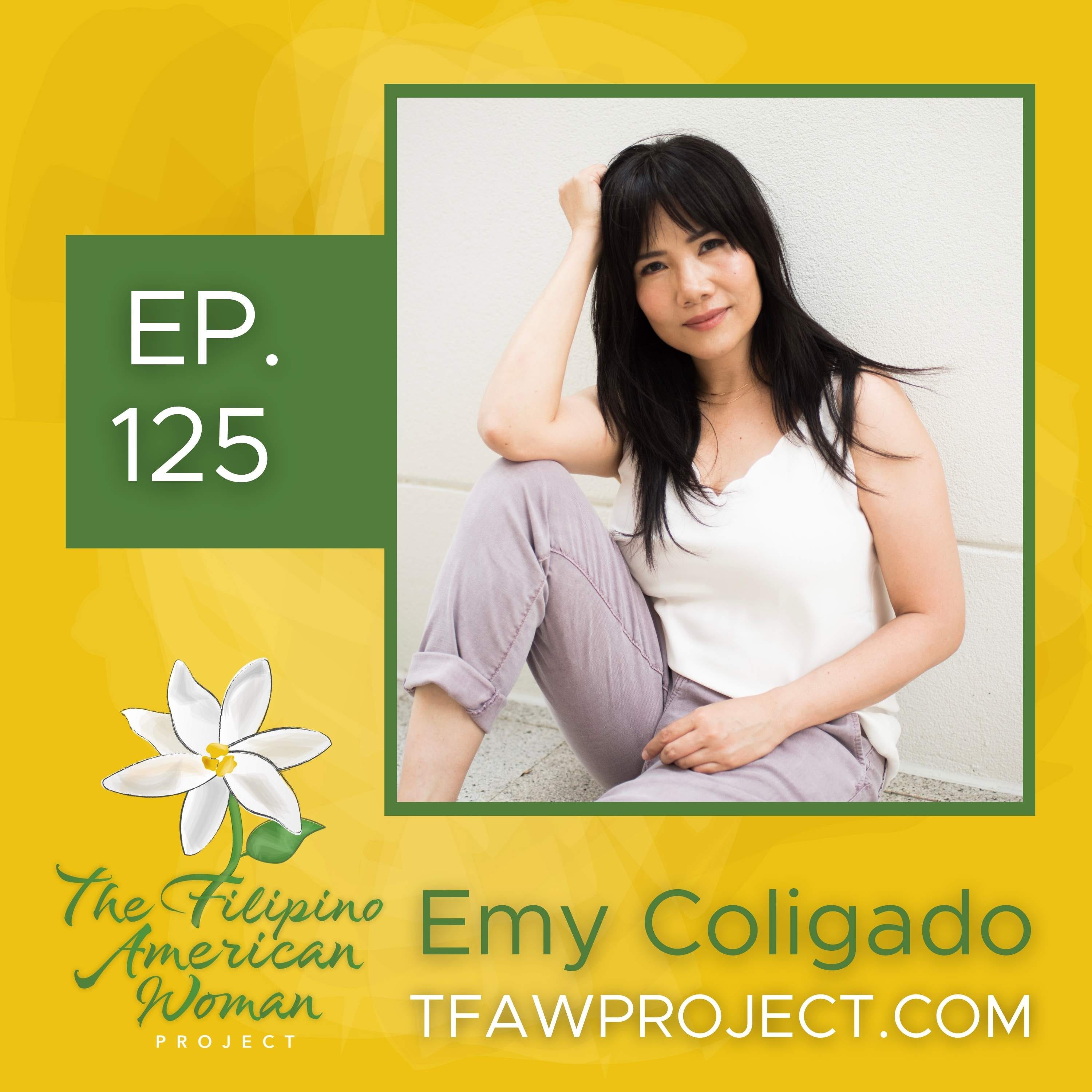 125: “When you find authenticity & kindness in a person, keep them close.” Drive thru balut, Filipinos in show business, and turning childhood dreams into cathartic professional opportunities with Emy Coligado episode artwork