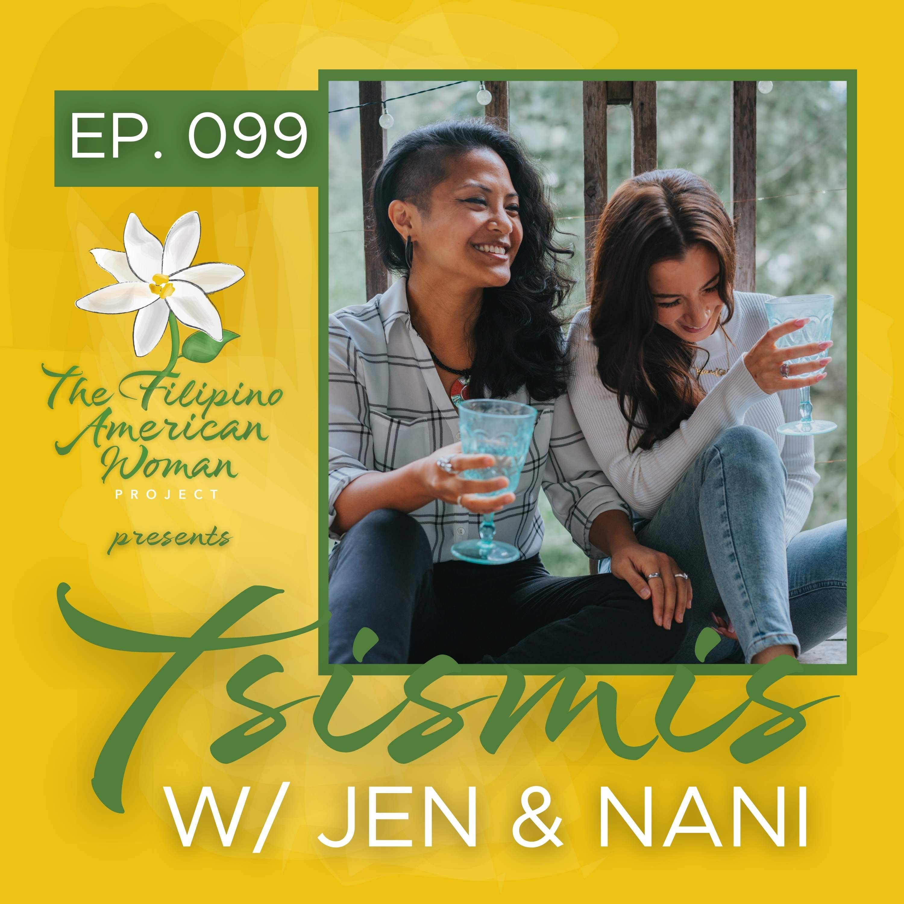 099: "There’s no running away from who I am so I might as well lean into the good, the bad, and the ugly of our community." The soft launch of Tsismis with Jen and Nani episode artwork