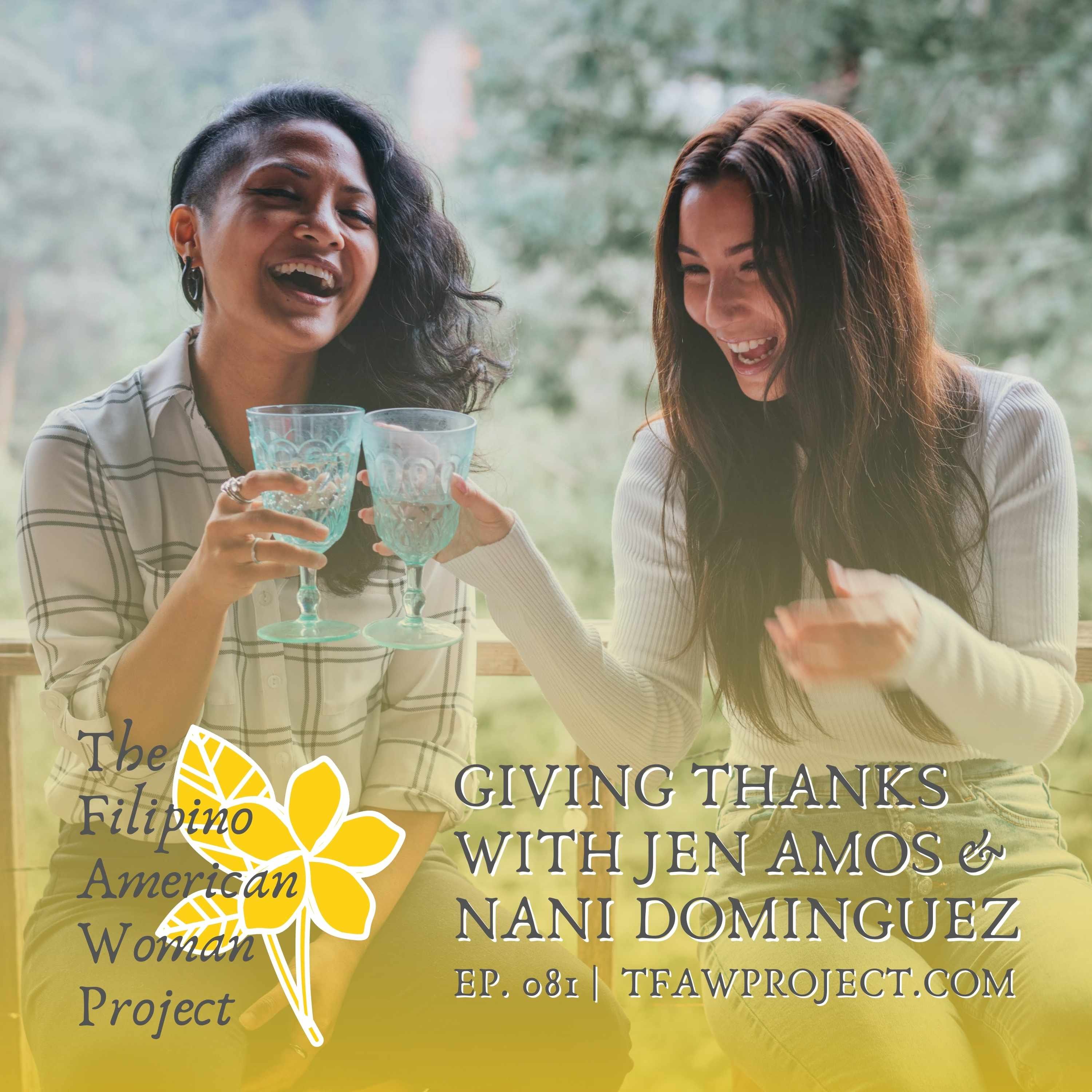 081: "Look at what we do as a mirror for you to look inward, interpret what our stories mean for yourself, and to know how you want to show up in the world." Thanksgiving Special with Jen & Nani episode artwork