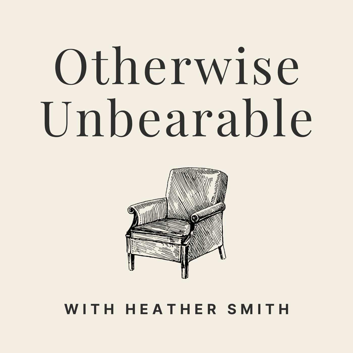 Otherwise Unbearable with Heather Smith