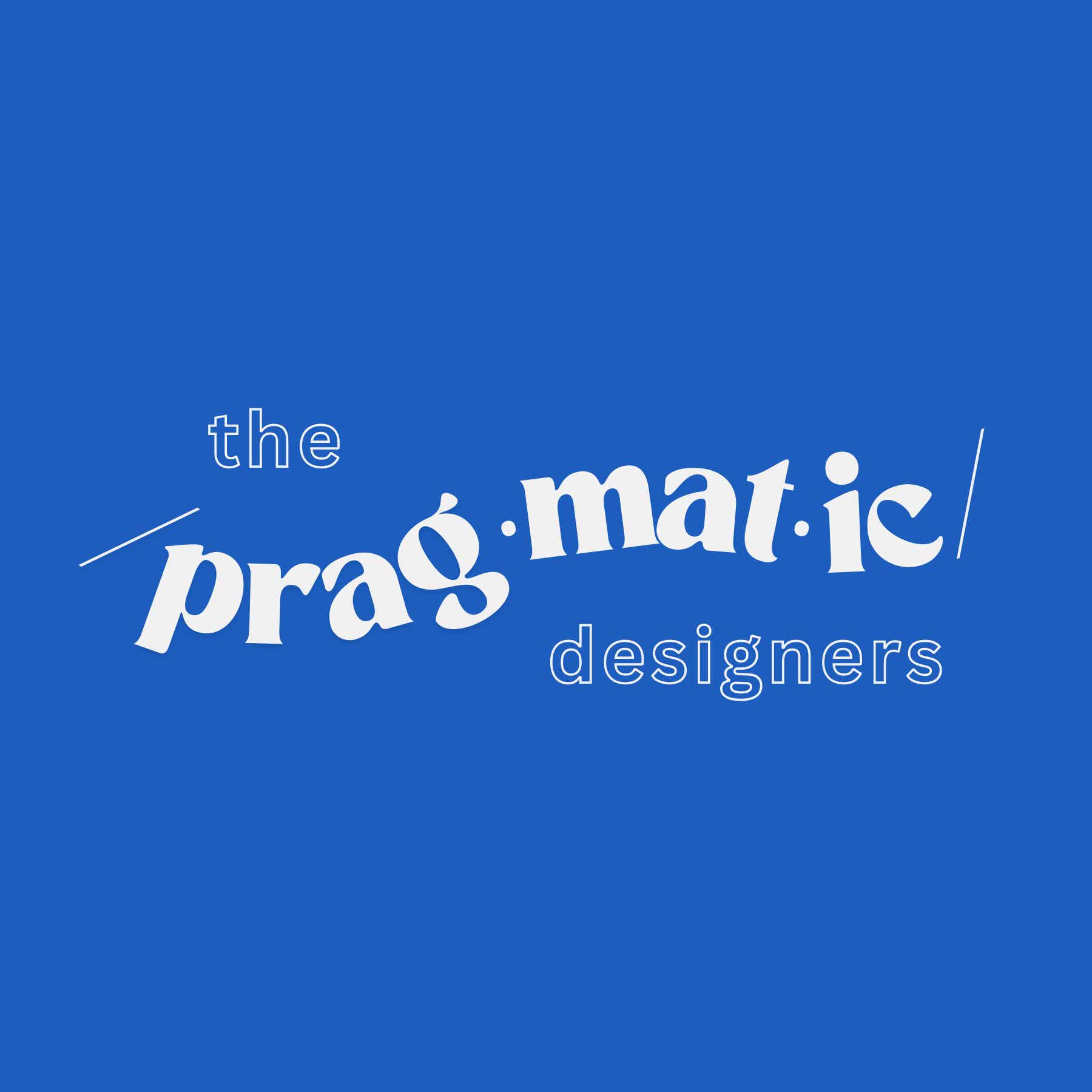 The Pragmatic Designers