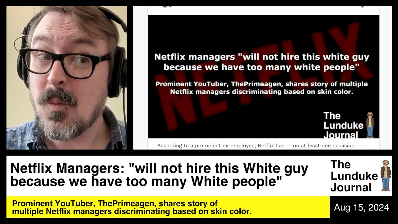 Netflix managers "will not hire this white guy because we have too many white people"