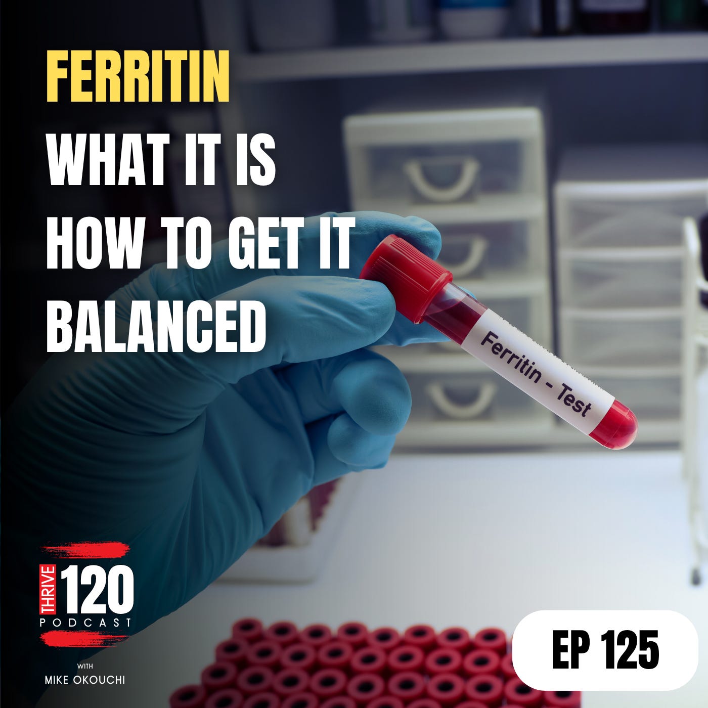 EP 125: Ferritin. What it is, how it integrates into your iron levels, lab values, a simple protocol episode artwork