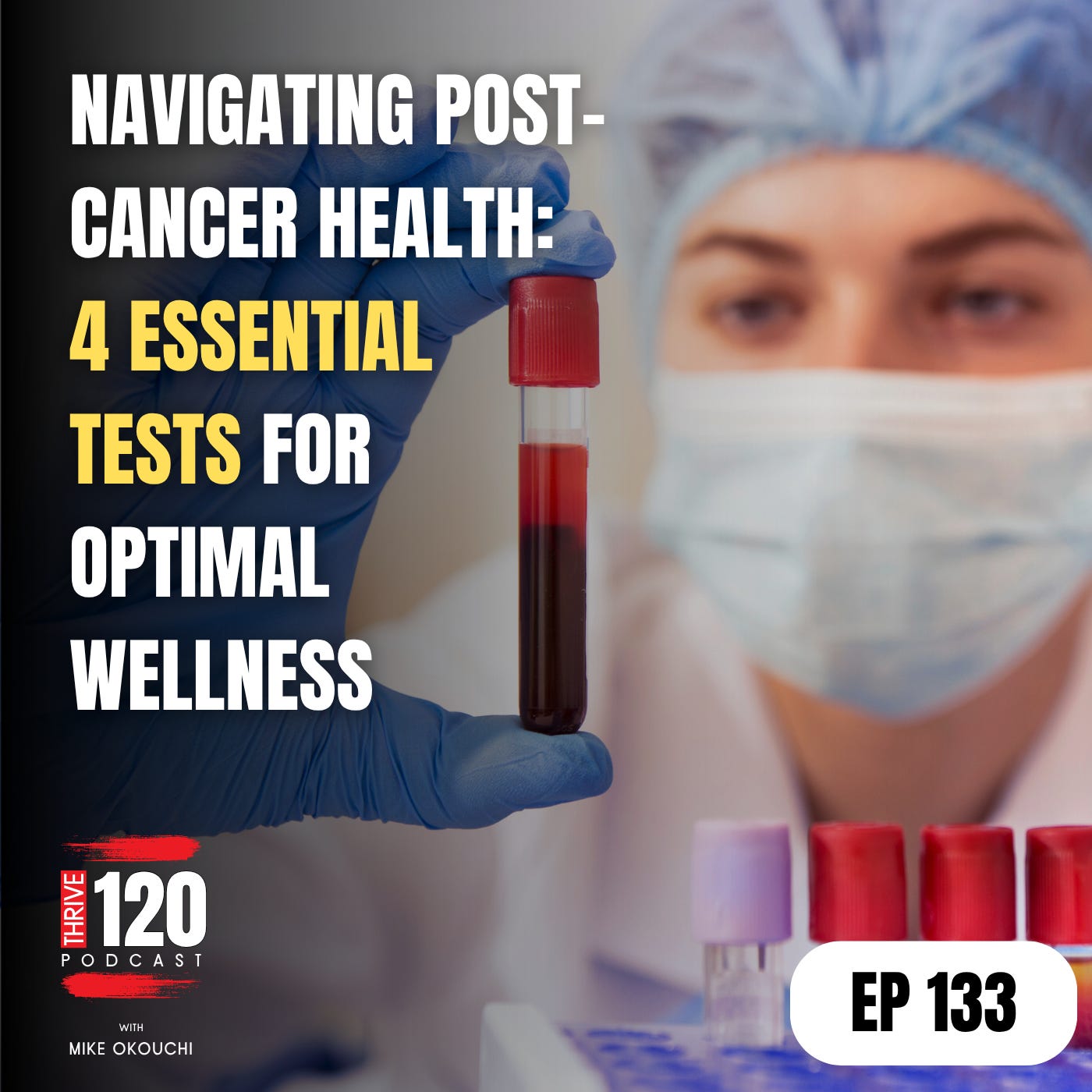 EP 133: Navigating Post-Cancer Health: 4 Essential Tests for Optimal Wellness