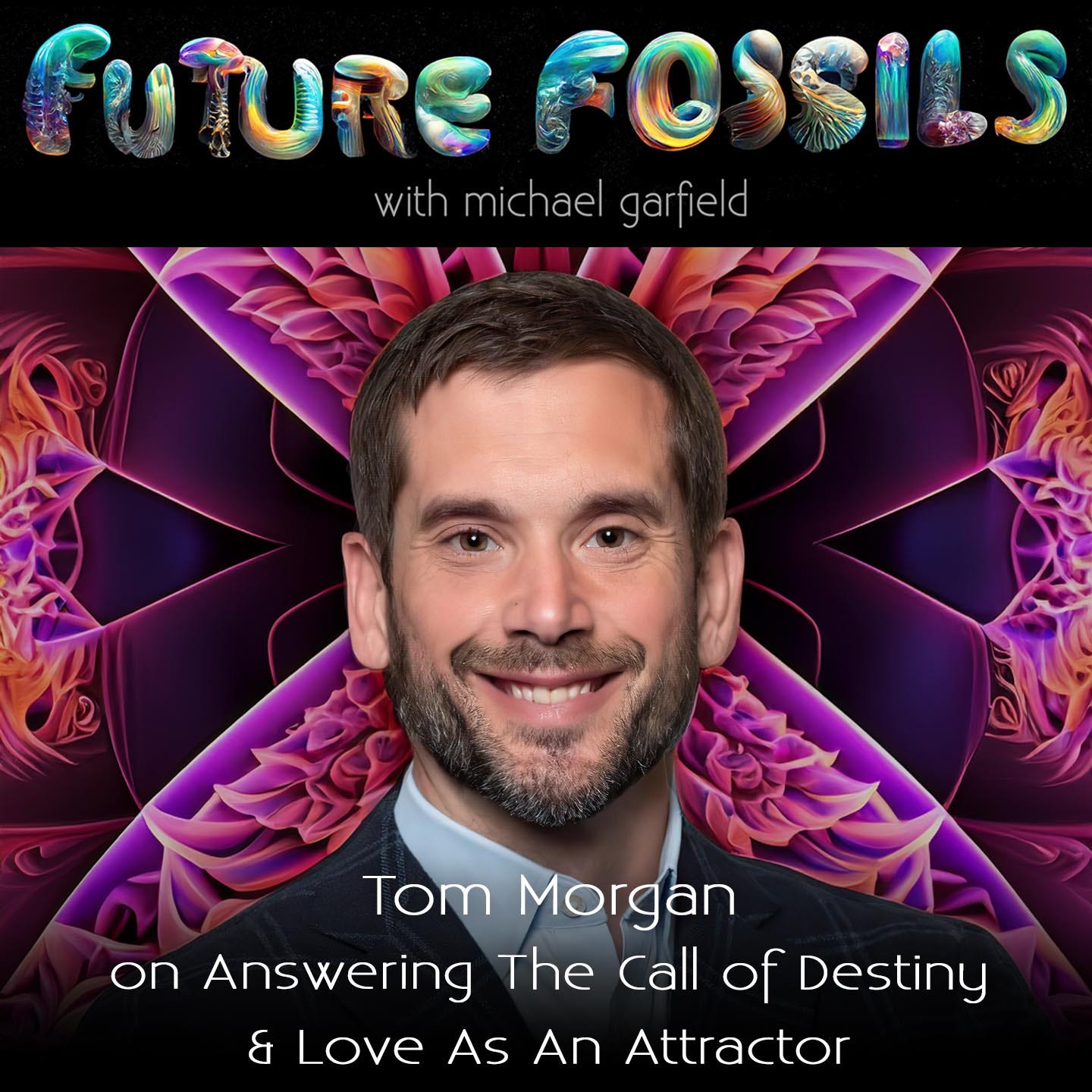 📯💗🌌 221 - Tom Morgan on Answering The Call of Destiny & Love As An Attractor