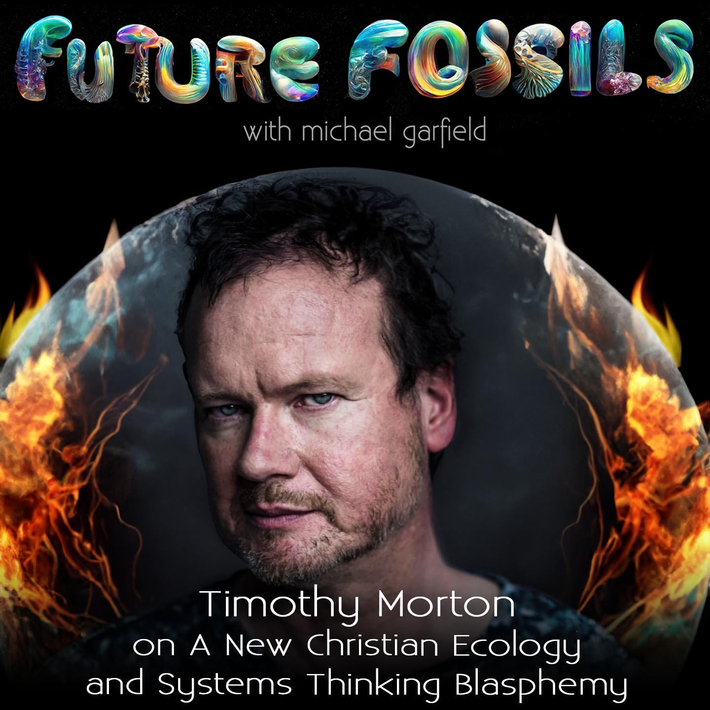 🔥🌎💒 223 - Timothy Morton on A New Christian Ecology & Systems Thinking Blasphemy