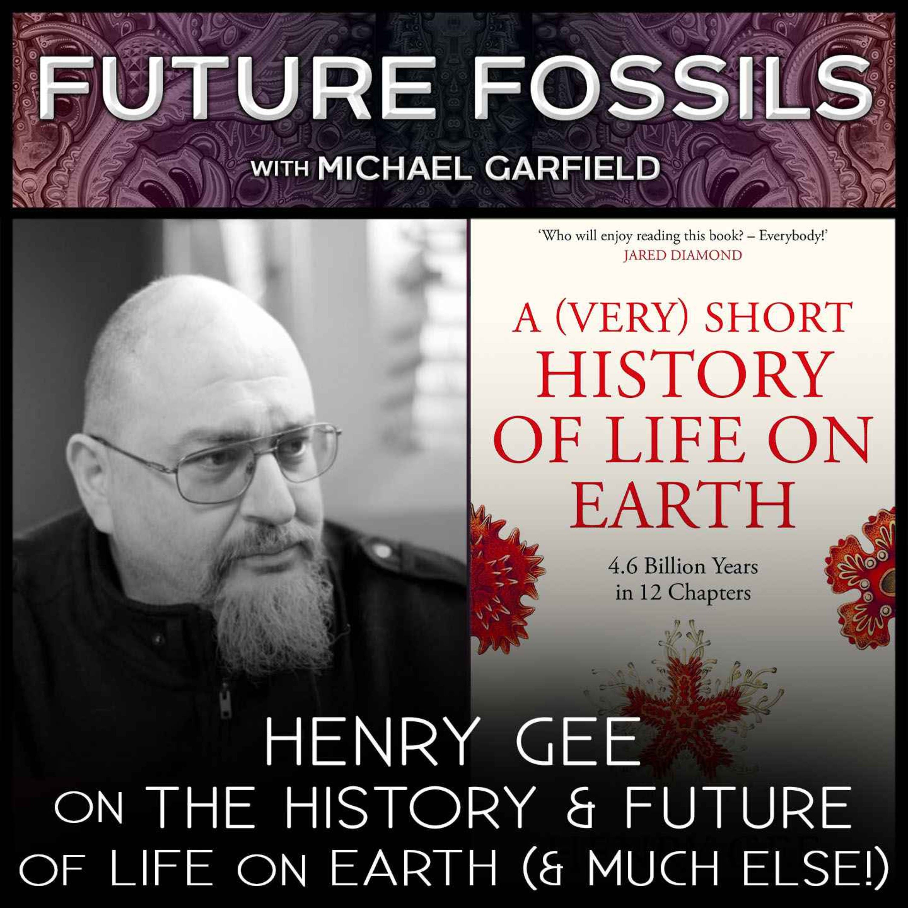 184 - Henry Gee on The History & Future of Life on Earth (& Much Else!)