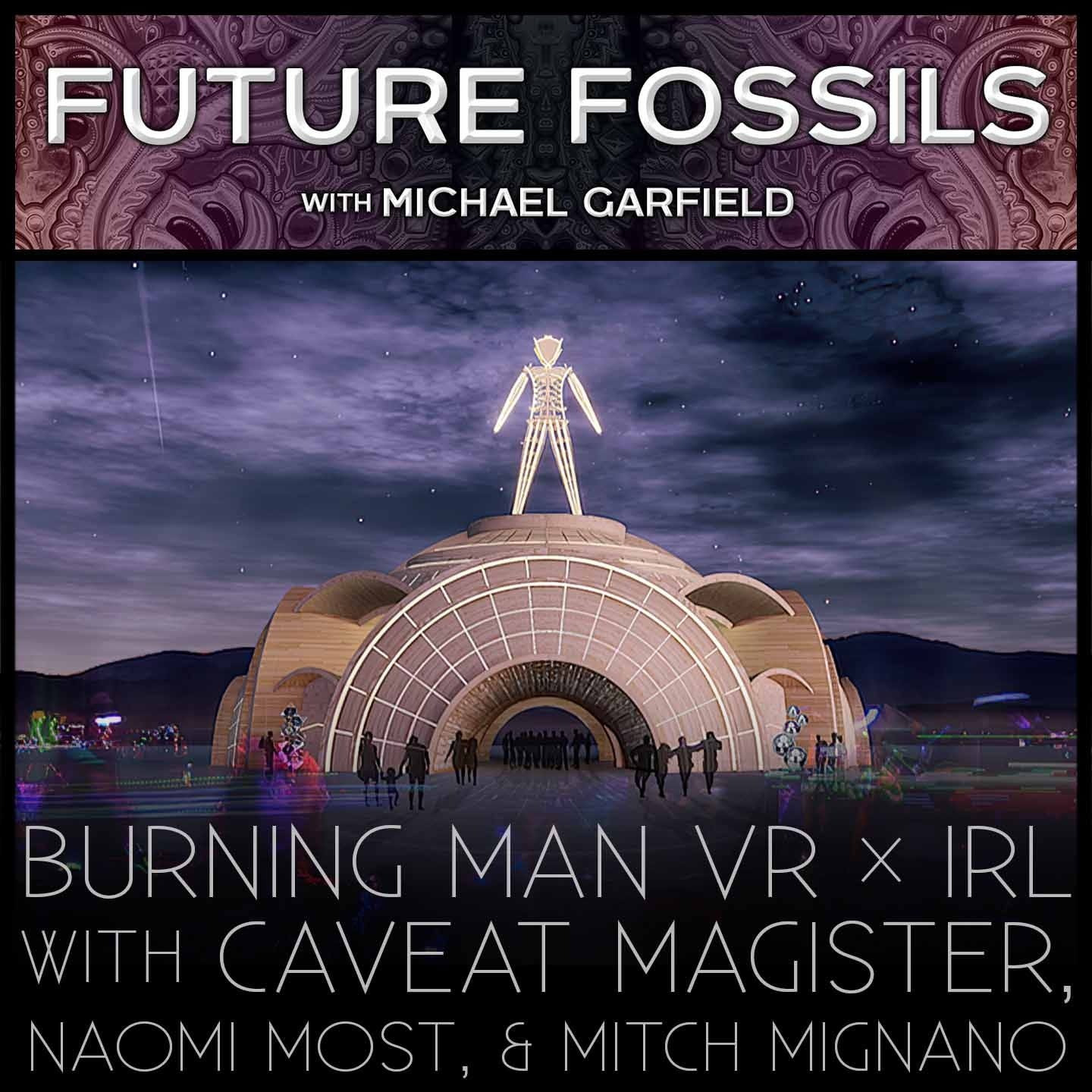 153 - Burning Man VR x IRL with Caveat Magister, Naomi Most, and Raven Mitch Mignano