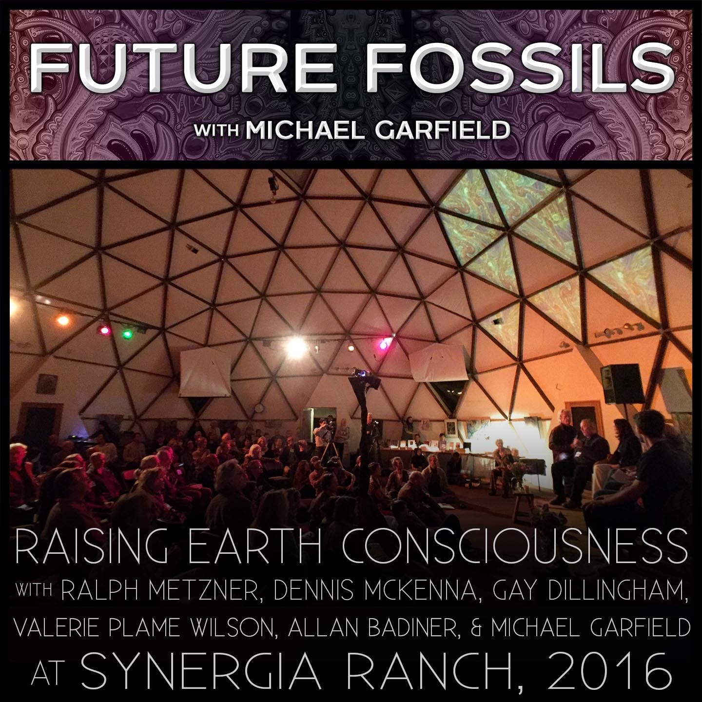 146 - Raising Earth Consciousness with Ralph Metzner, Dennis McKenna, Gay Dillingham, Valerie Plame Wilson, Allan Badiner, and Michael Garfield at Synergia Ranch, April 2016